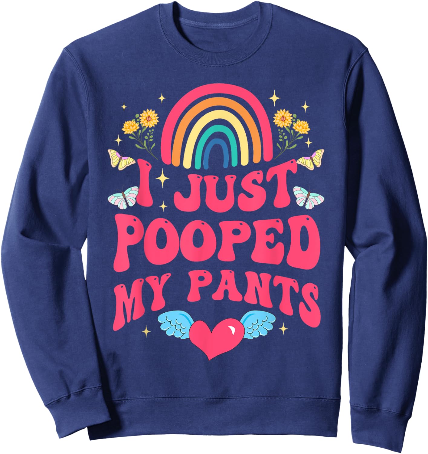 I Just Pooped My Pants Funny Adult Humor Meme Sweatshirt - Sweatshirt | Navy
