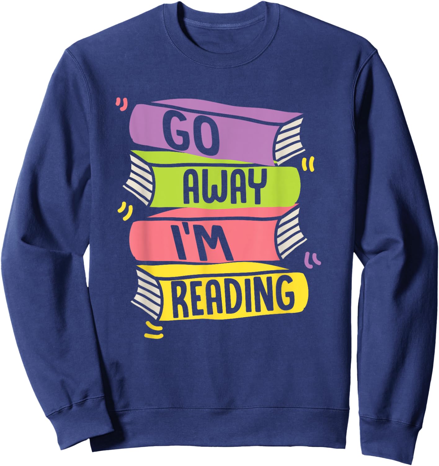 Go Away Im Reading Book Literature Sweatshirt - Sweatshirt | Navy