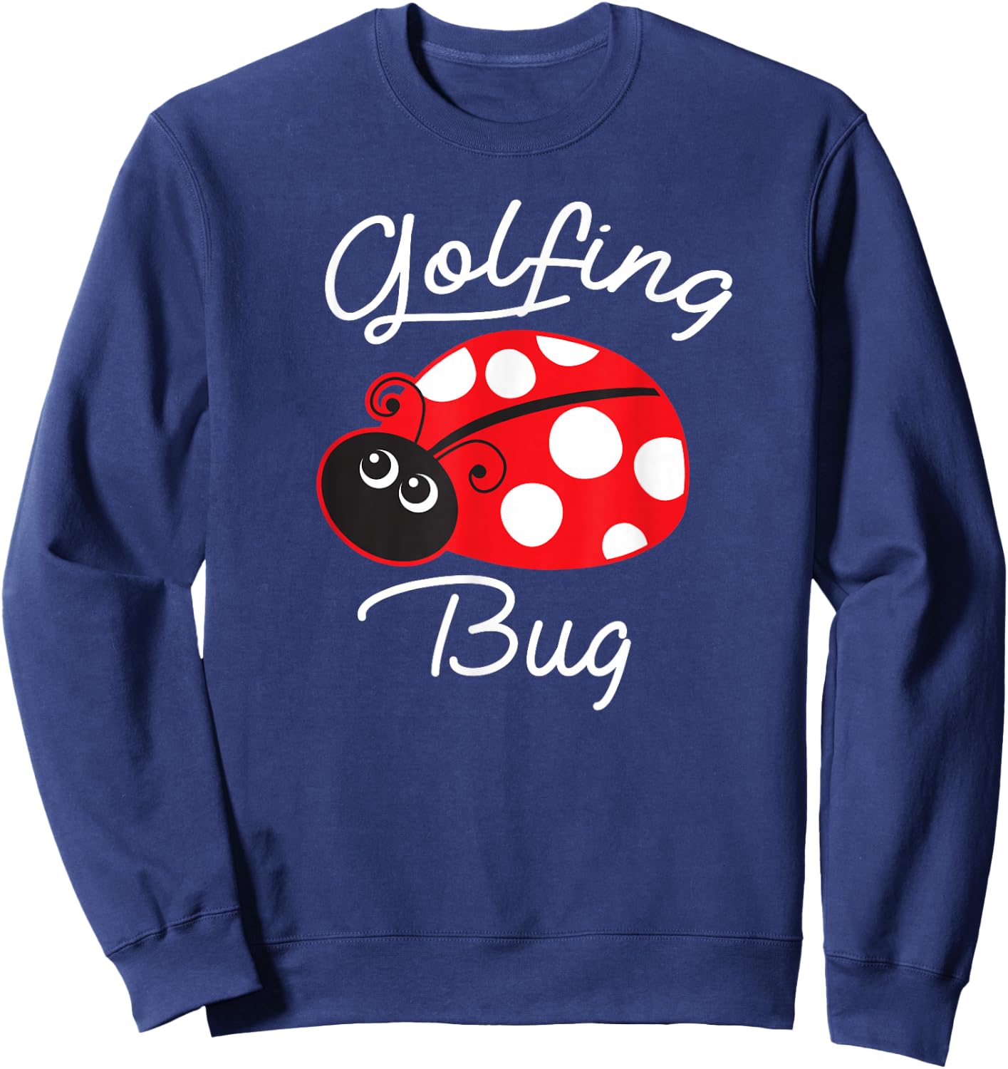 Golfing Bug Funny Ladybug Golf Lover Sweatshirt - Sweatshirt | Navy