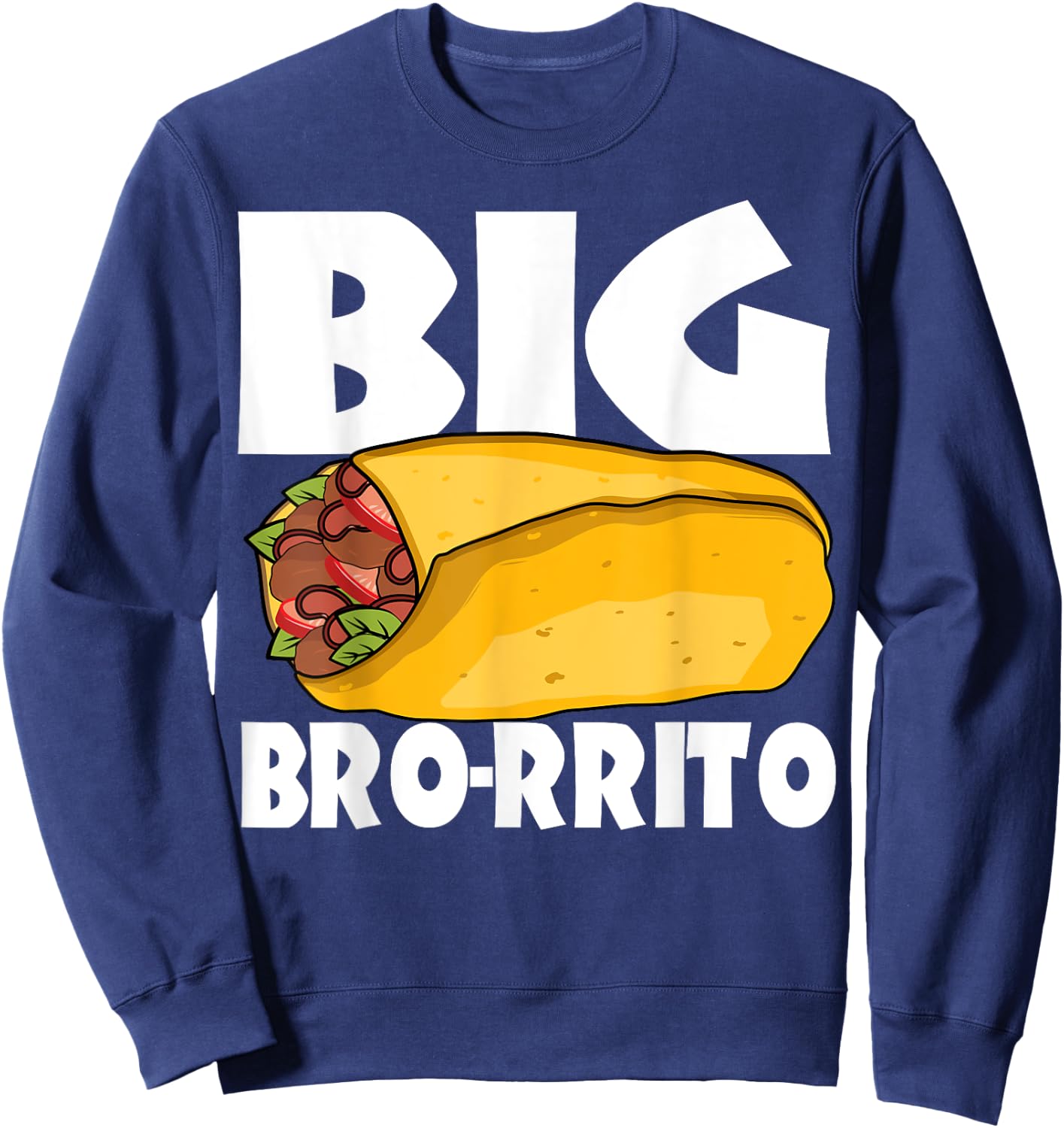 Big Burrito Mexican Food Cinco de Mayo Sweatshirt - Sweatshirt | Navy
