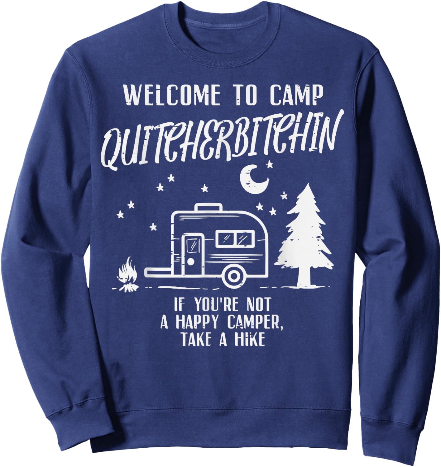 Welcome Camp Quitcherbitchin Funny Camping Camper Women Men Sweatshirt - Sweatshirt | Navy