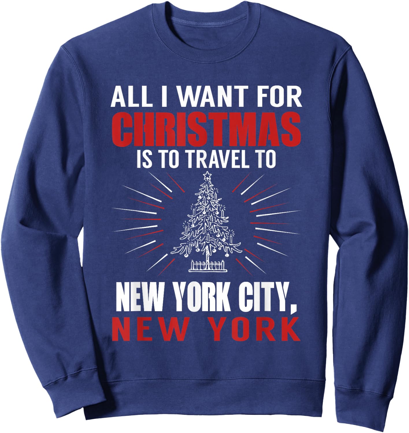 All I Want For Christmas Travel To New York City NYC Sweatshirt - Sweatshirt | Navy