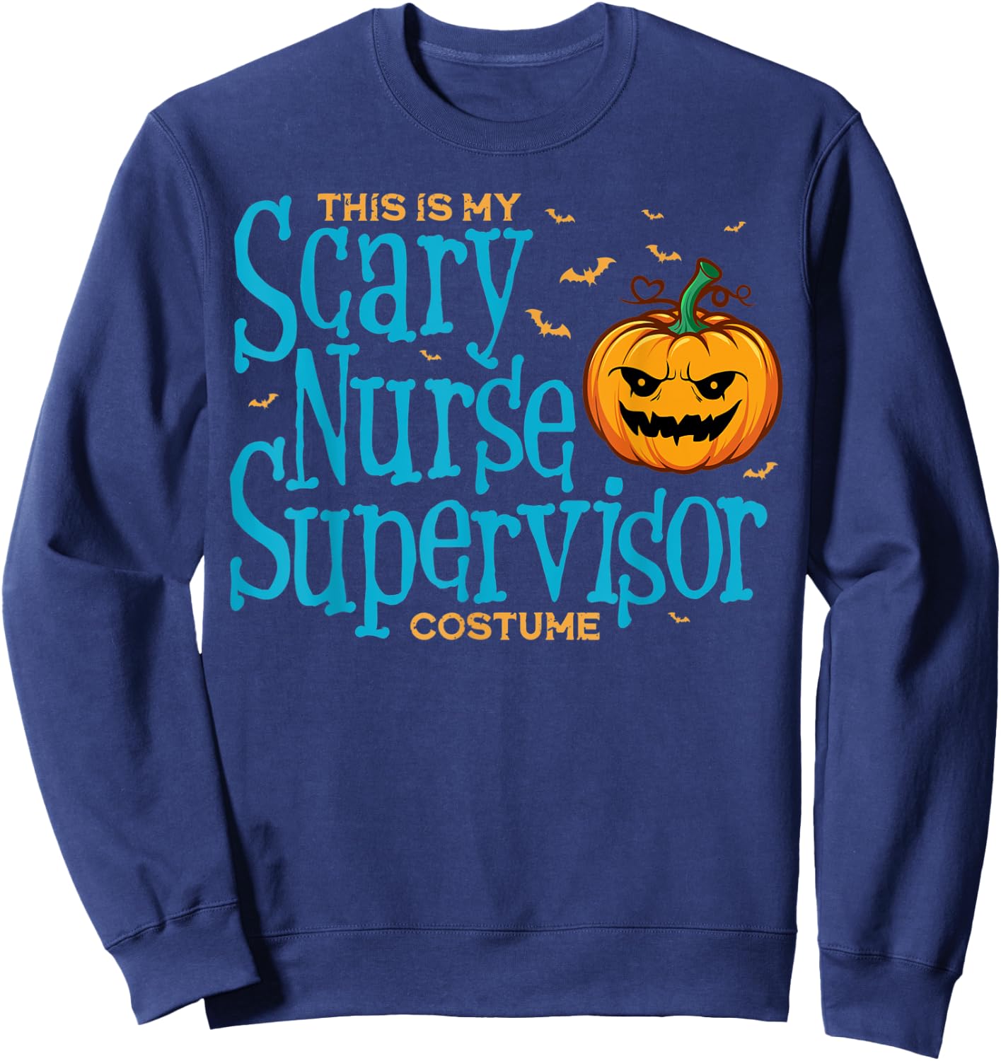 This is Scary Nurse Supervisor Halloween Shirts Sweatshirt - Sweatshirt | Navy