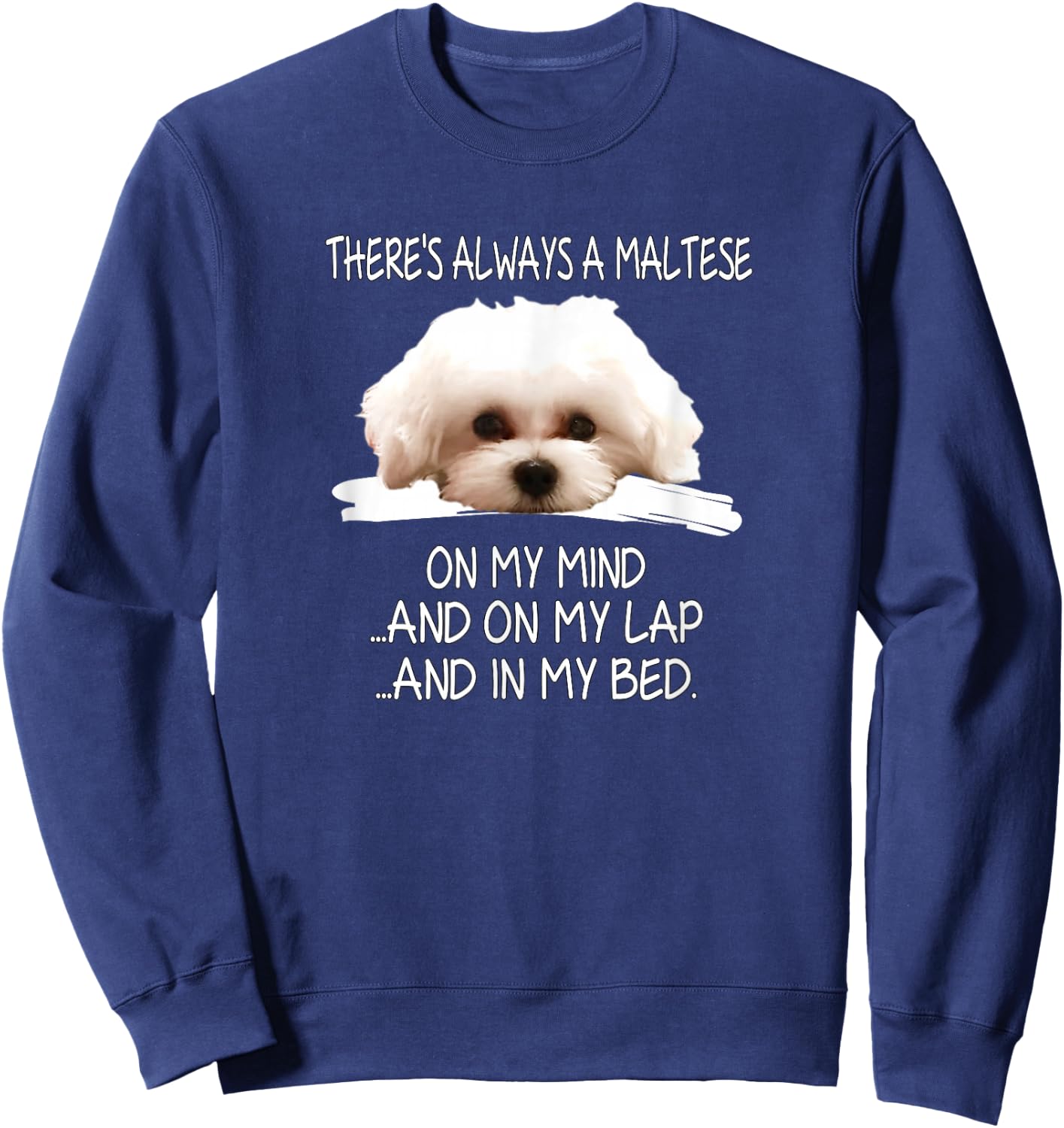 Maltese Dog is a Funny Puppy on My Mind Sweatshirt - Sweatshirt | Navy