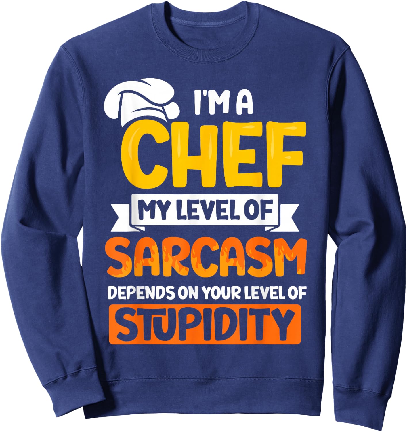 I'm a chef my level of sarcasm - Chef Sweatshirt - Sweatshirt | Navy