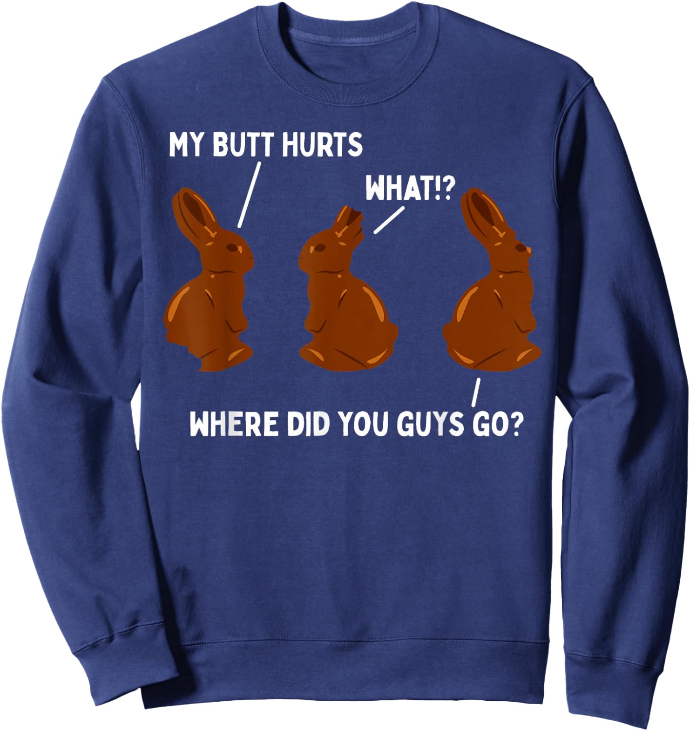 My Butt Hurts Chocolate Bunny Easter Funny Sweatshirt - Sweatshirt | Navy