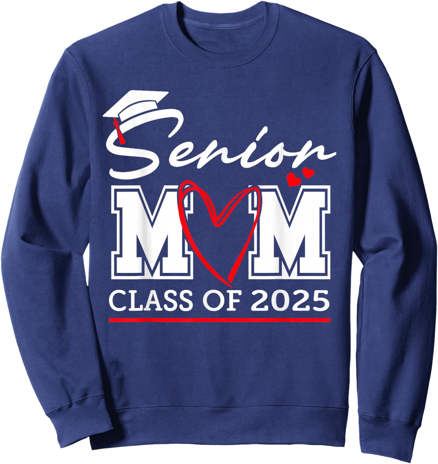 Senior Mom Class of 2025 proud mom of a 2025 senior Sweatshirt - Sweatshirt | Navy