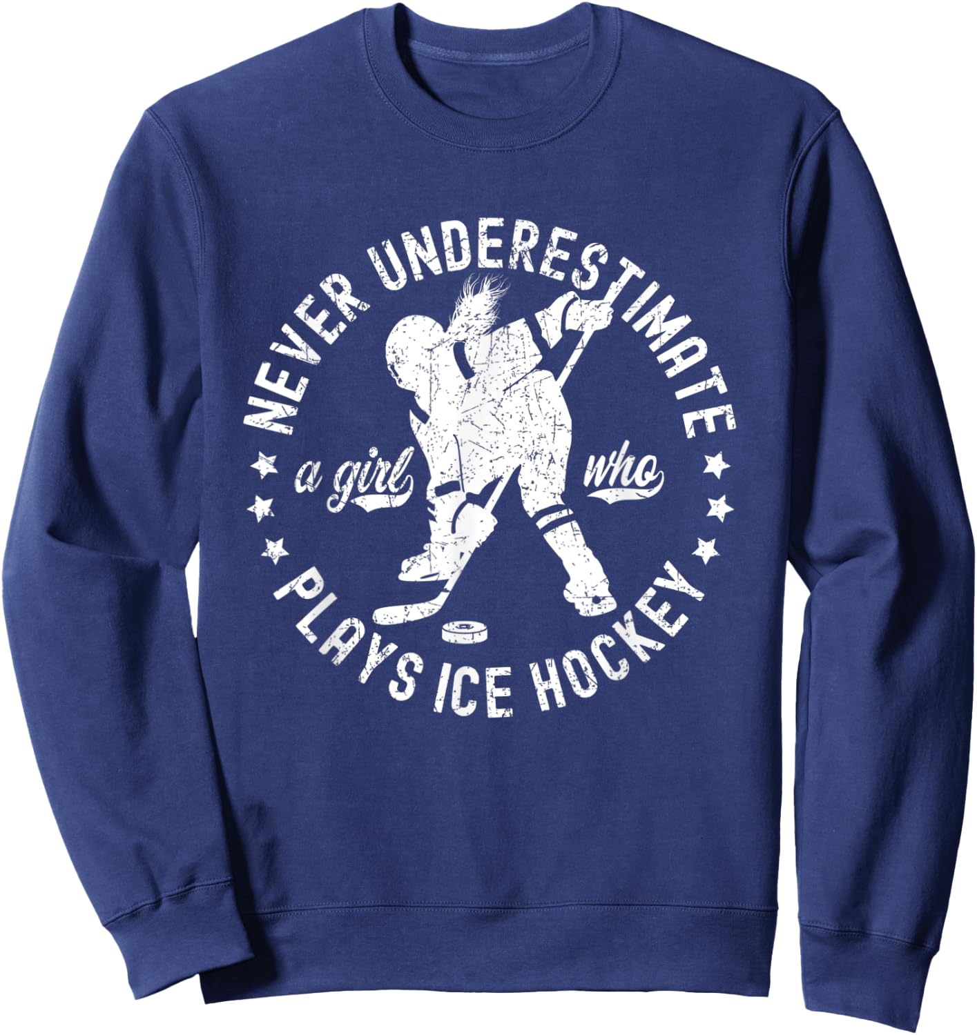 Ice Hockey Girl Never Underestimate A Girl Who Plays Hockey Sweatshirt - Sweatshirt | Navy