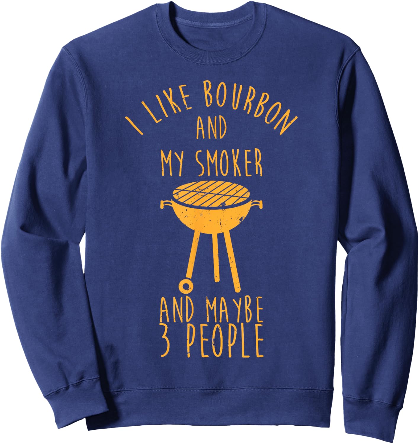 I Like Bourbon And My Smoker - Funny Barbeque Sweatshirt - Sweatshirt | Navy