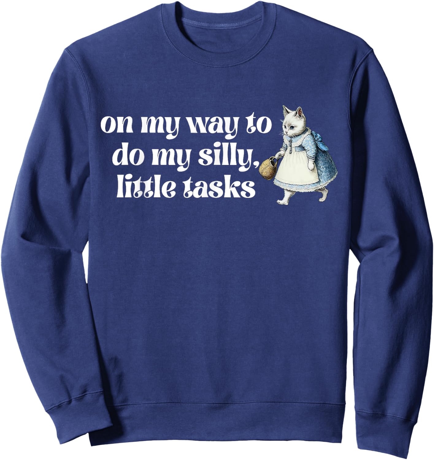 On My Way To Do My Silly, Little Tasks Apparel Sweatshirt - Sweatshirt | Navy