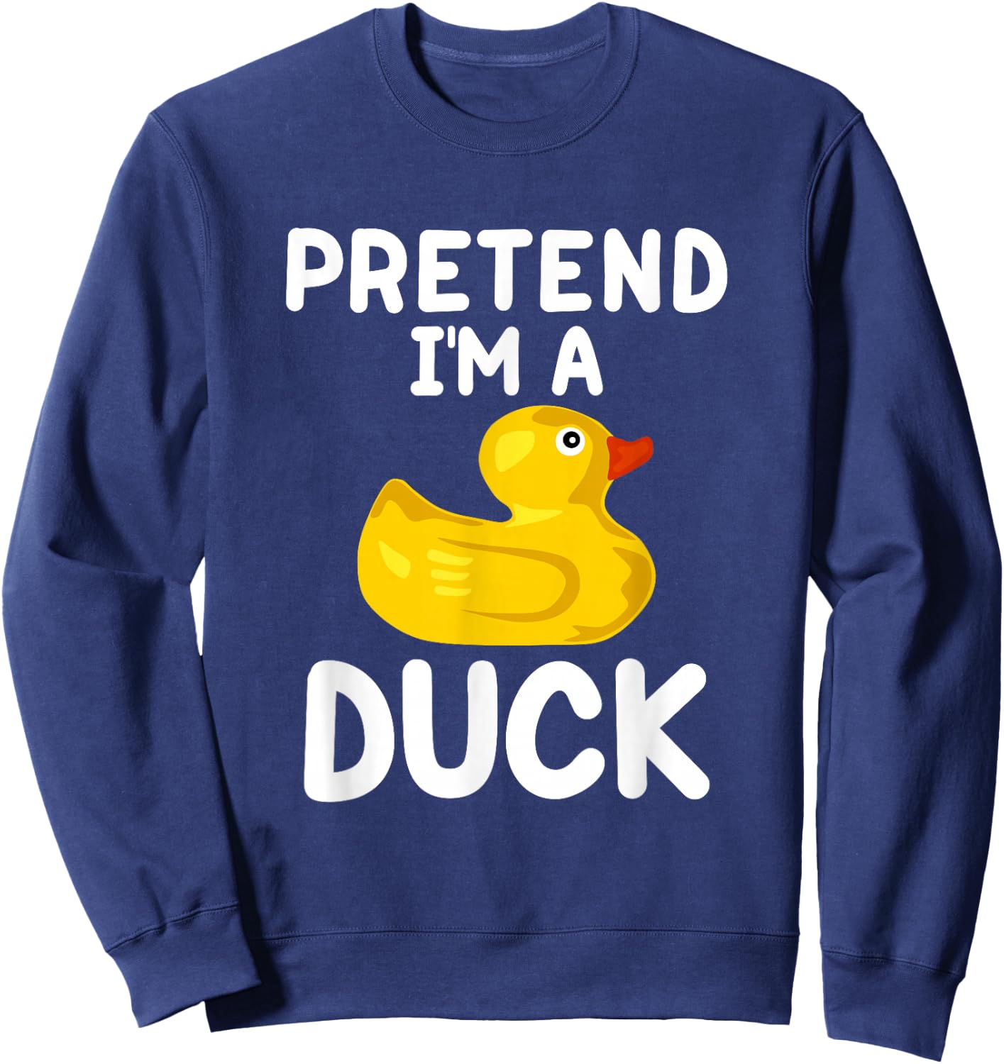 Pretend I'm a Duck Funny Lazy Easy Halloween Costume Sweatshirt - Sweatshirt | Navy
