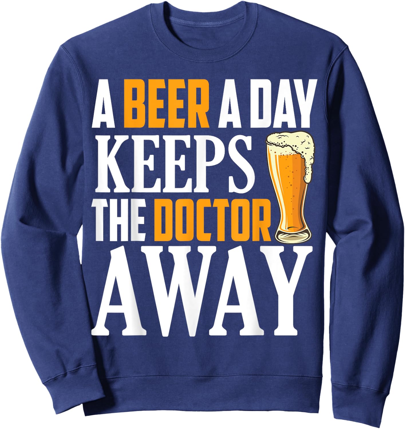 A Beer a Day keeps The Doctor Away Sweatshirt - Sweatshirt | Navy