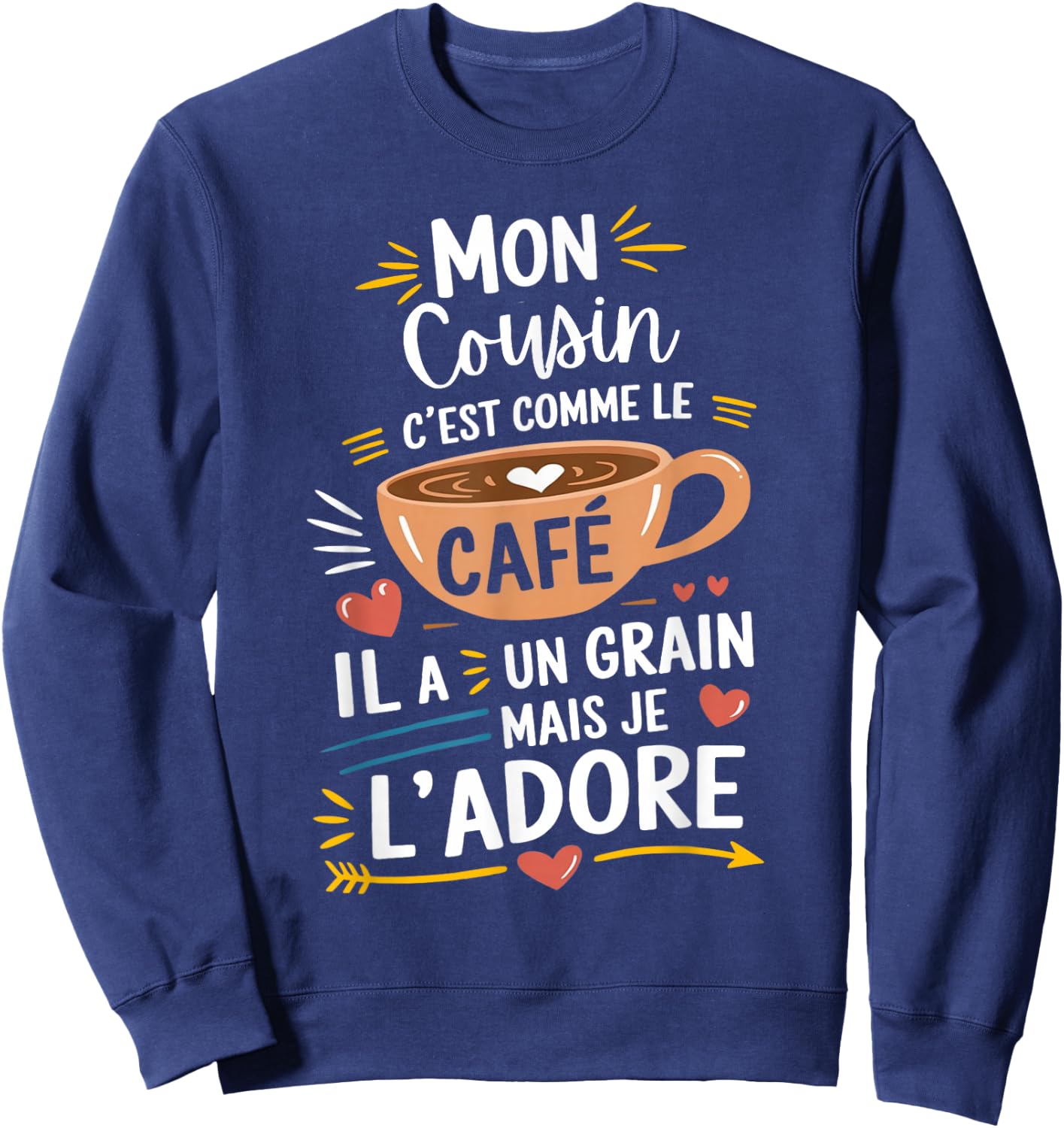 Mon Cousin Comme le Café – Gift Humour Coffee , Black, S Sweatshirt - Sweatshirt | Navy
