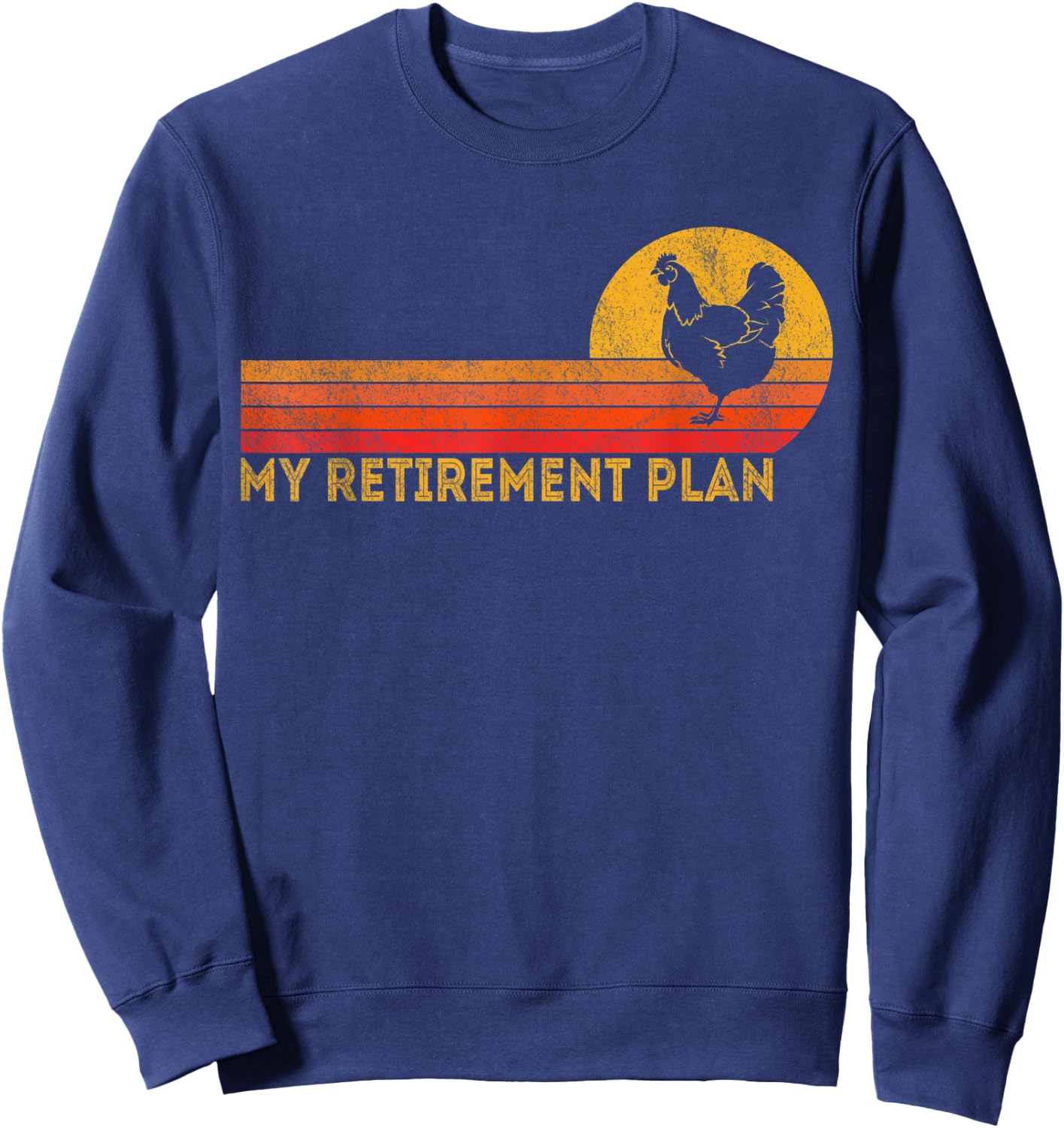 Funny Retired My Retirement Plan Raising Chickens Retro Sweatshirt - Sweatshirt | Navy