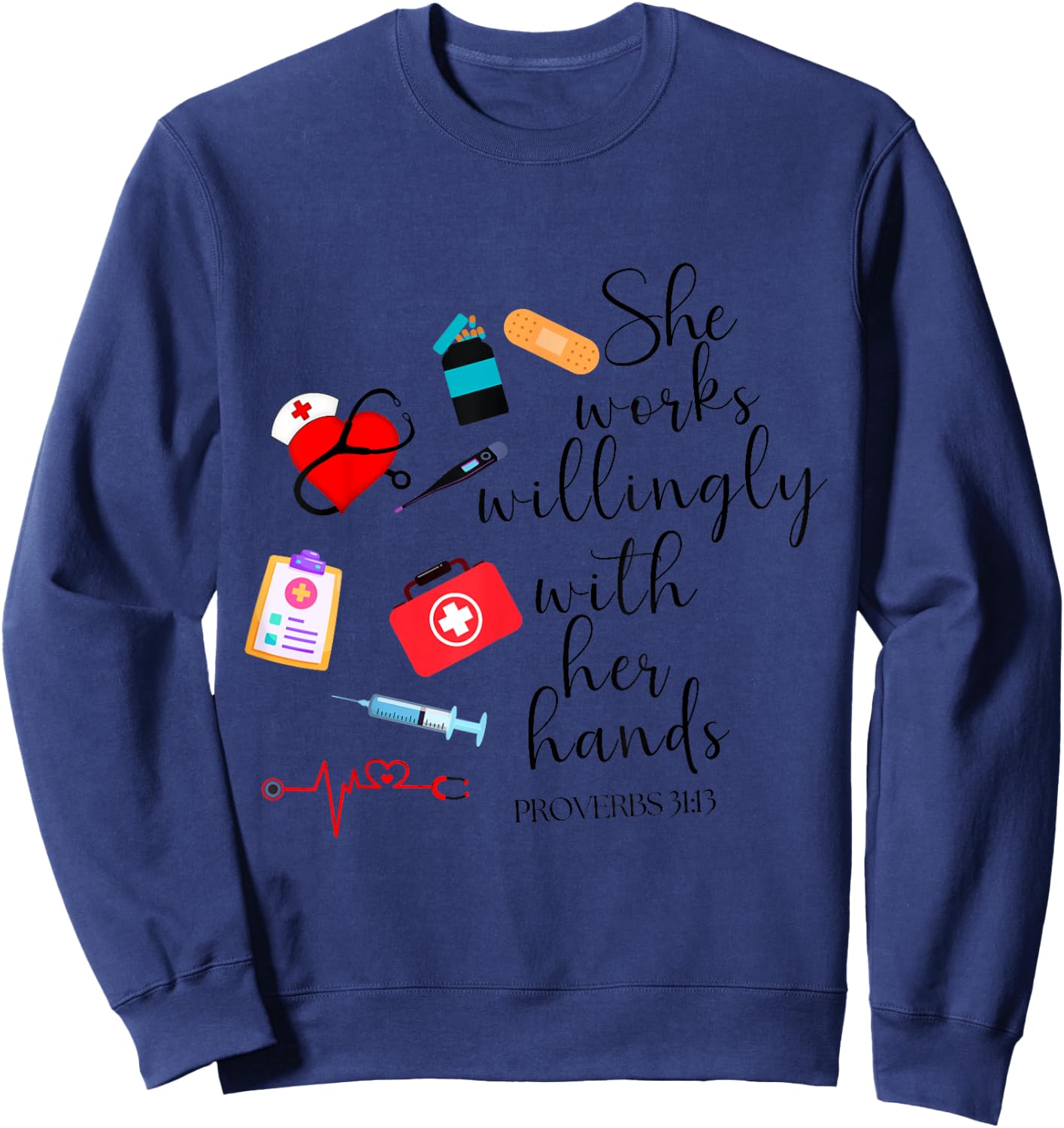 She works willingly with her hands Nurse Bible Verse Sweatshirt - Sweatshirt | Navy