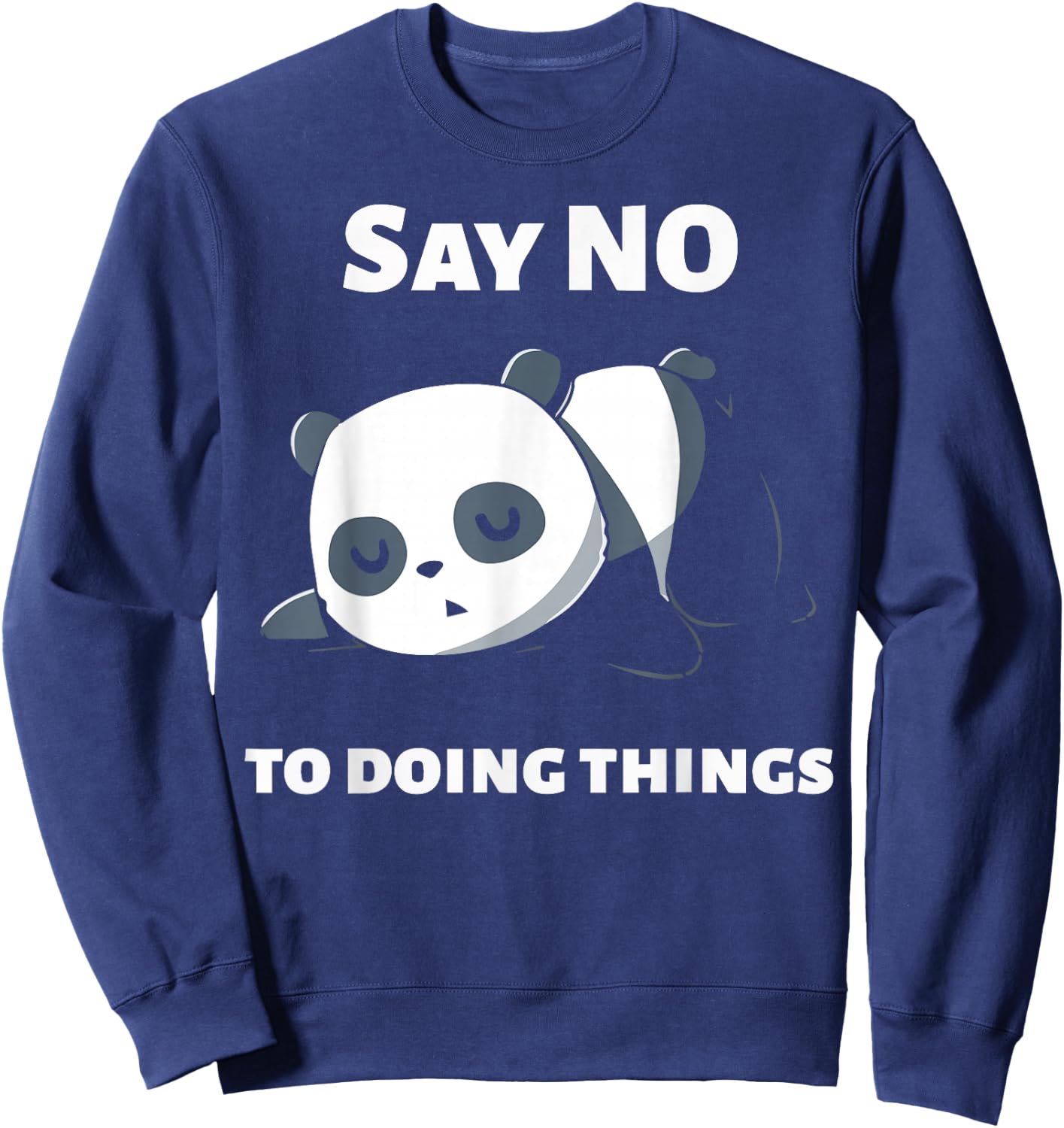 Say No To Doing Things - Funny Panda - Panda Sweatshirt - Sweatshirt | Navy