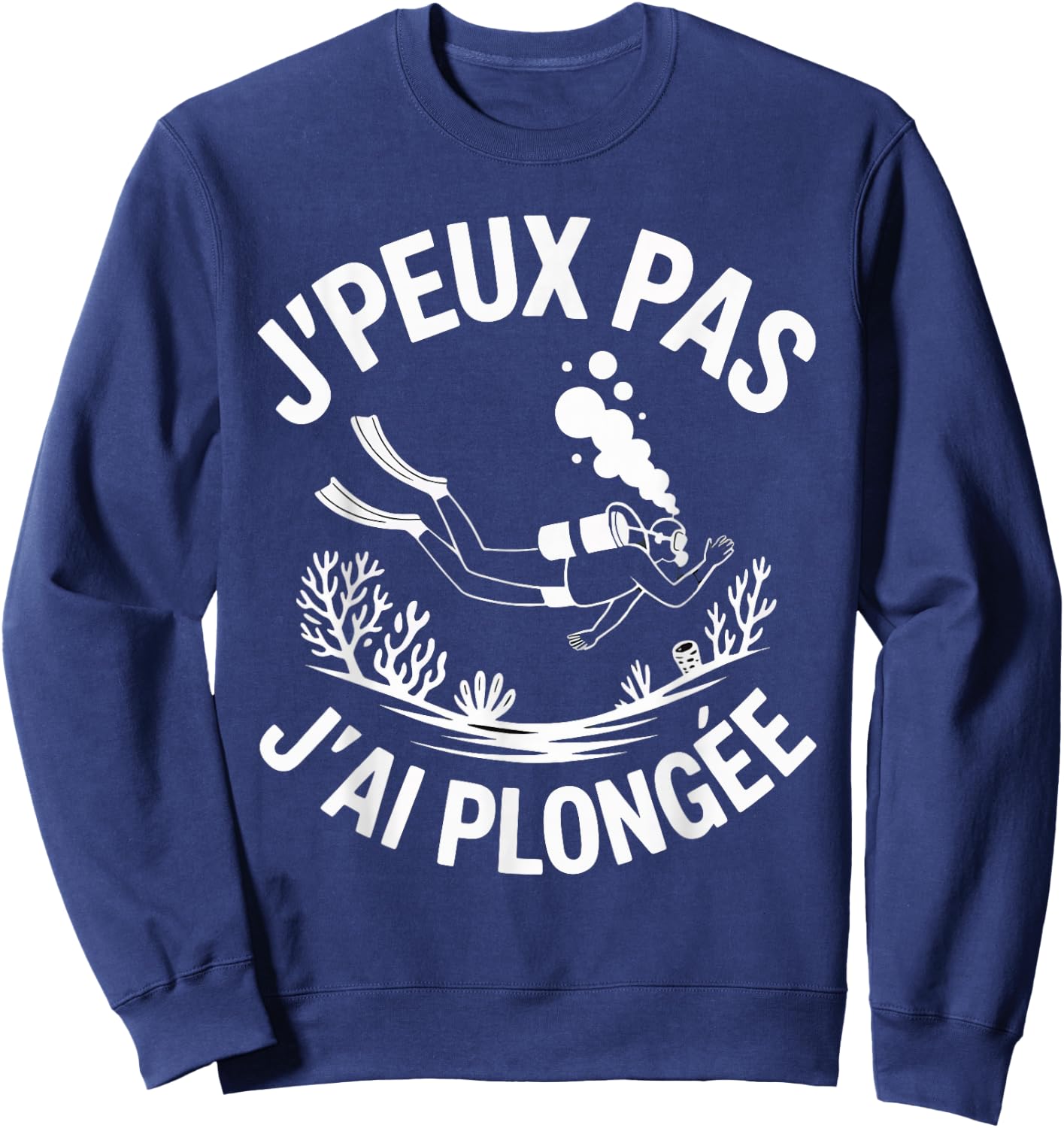 J'Peux Pas J'Ai Diving Funny Gift Funny Diving Sweatshirt - Sweatshirt | Navy