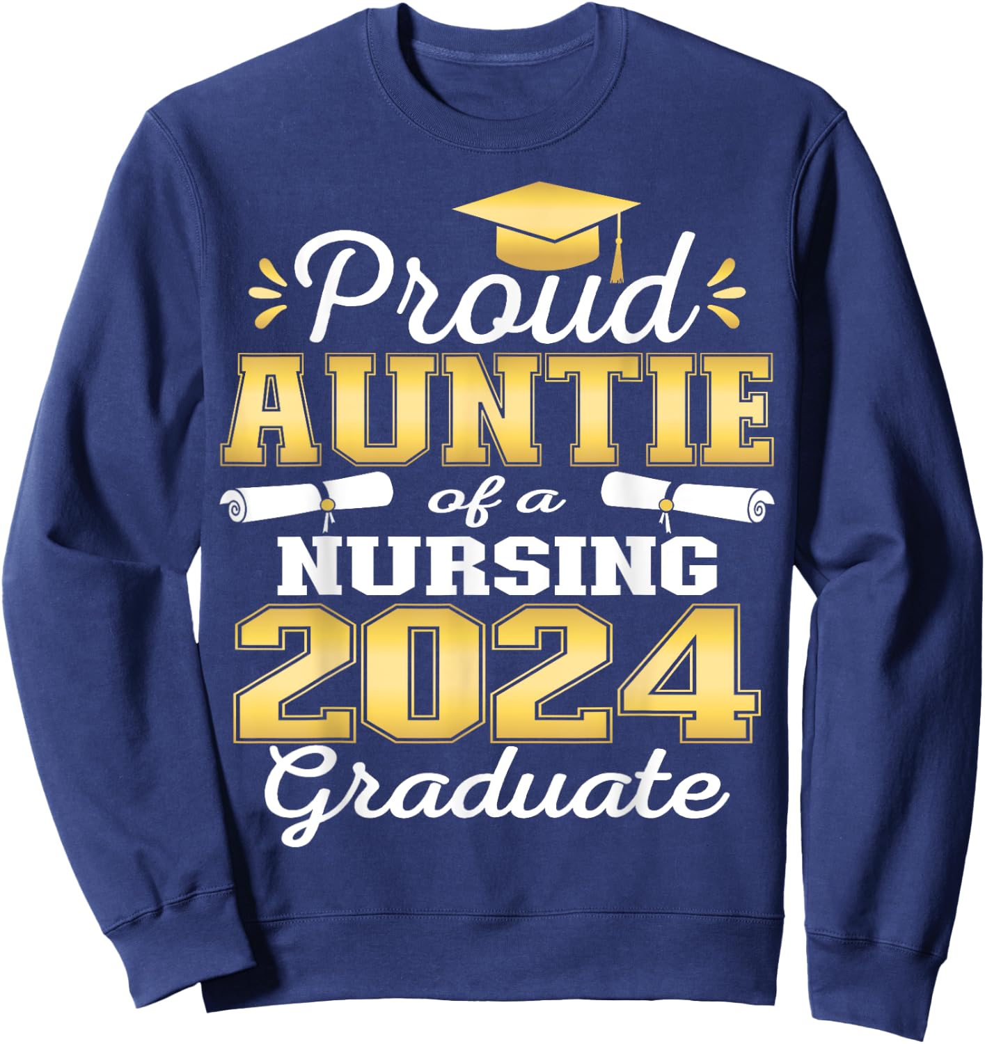 Proud Auntie Class Of 2024 Nursing Graduate Nurse Sweatshirt - Sweatshirt | Navy
