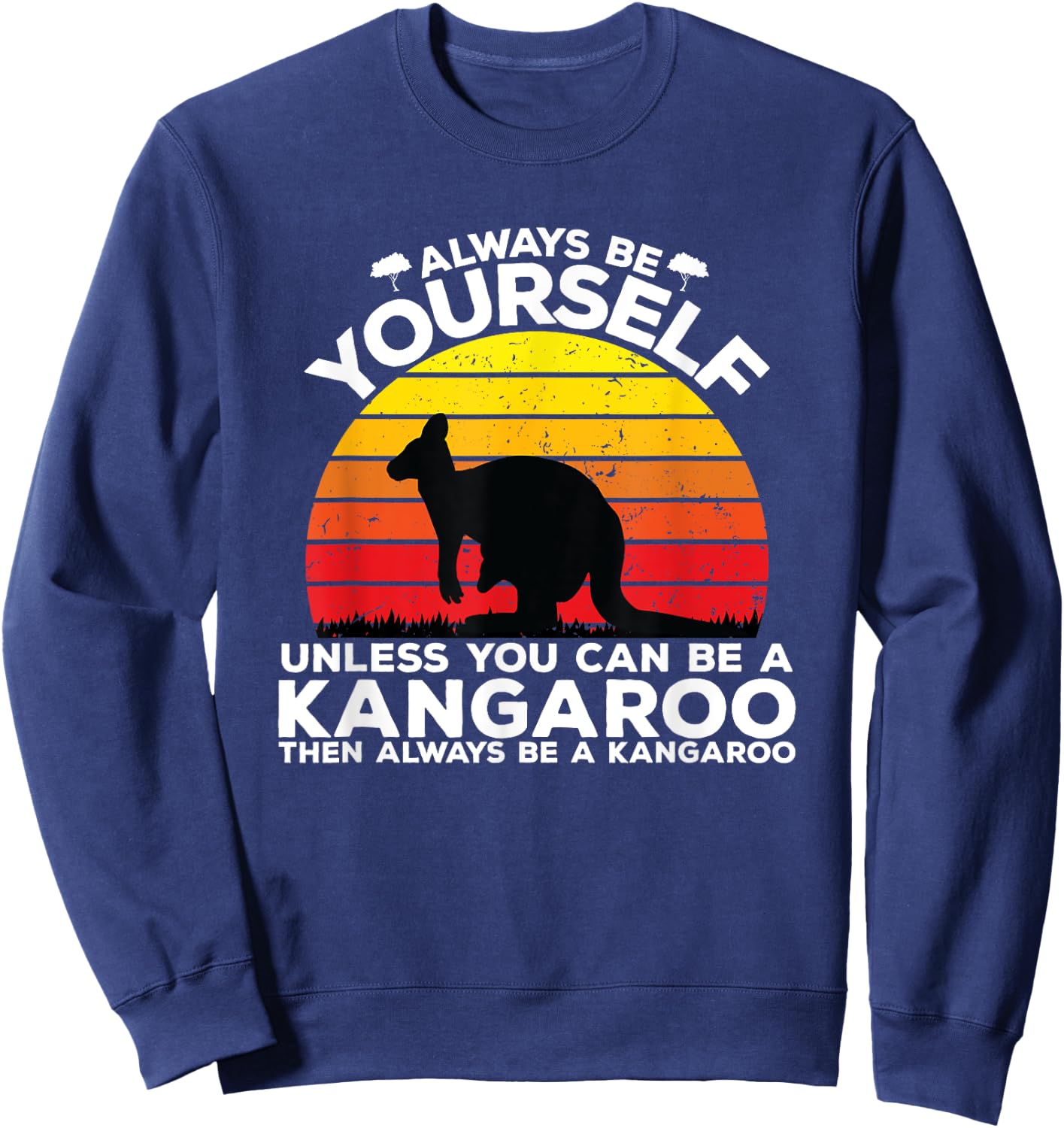 Always Be Yourself Kangaroo Saying Australia Kangaroo Sweatshirt - Sweatshirt | Navy