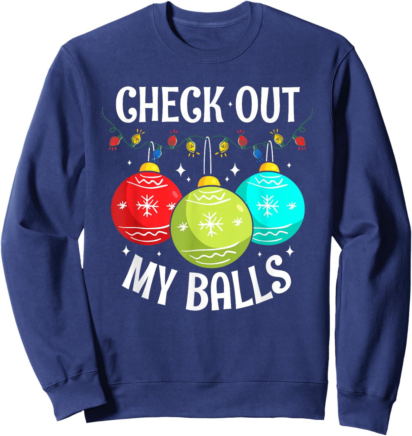 Check Out My Balls Funny Dirty Christmas Joke Decoration Sweatshirt - Sweatshirt | Navy