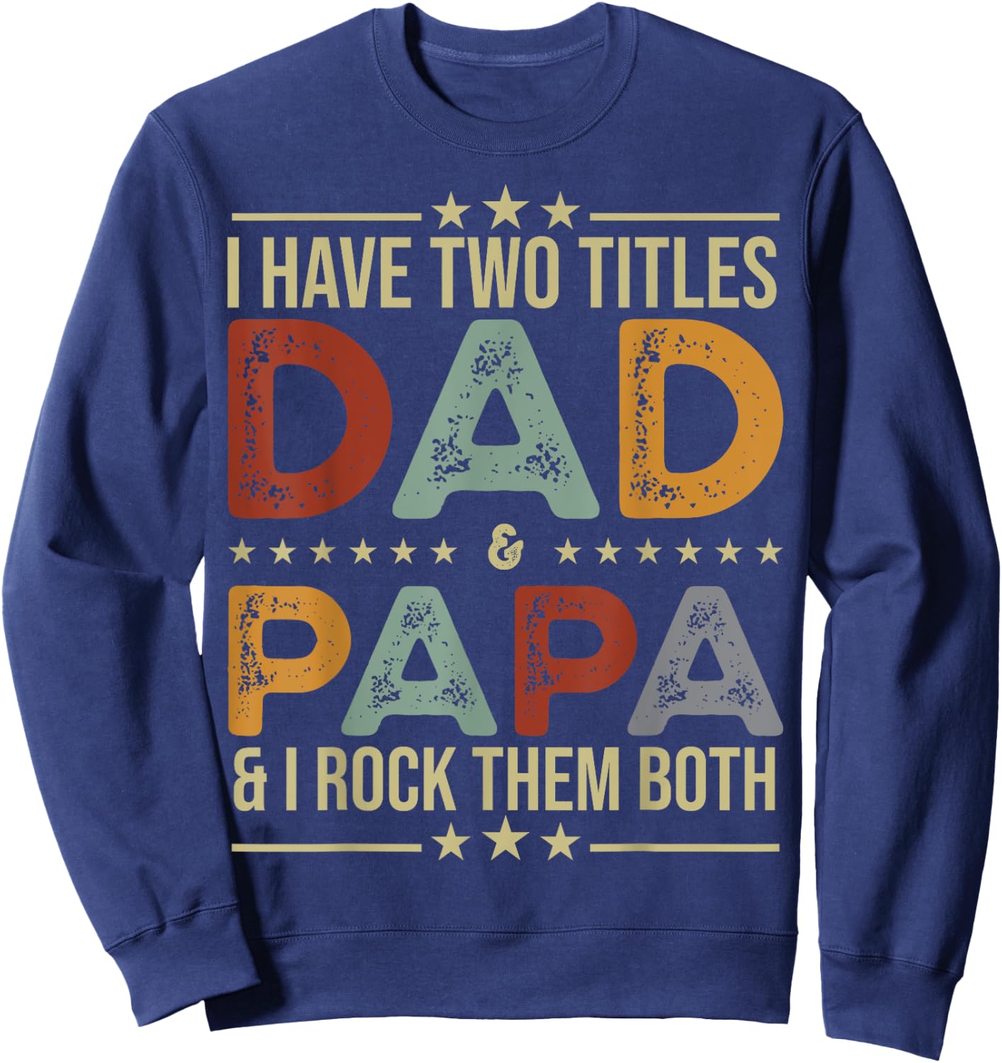 I Have Two Titles Dad And Papa Funny Fathers Day Sweatshirt - Sweatshirt | Navy