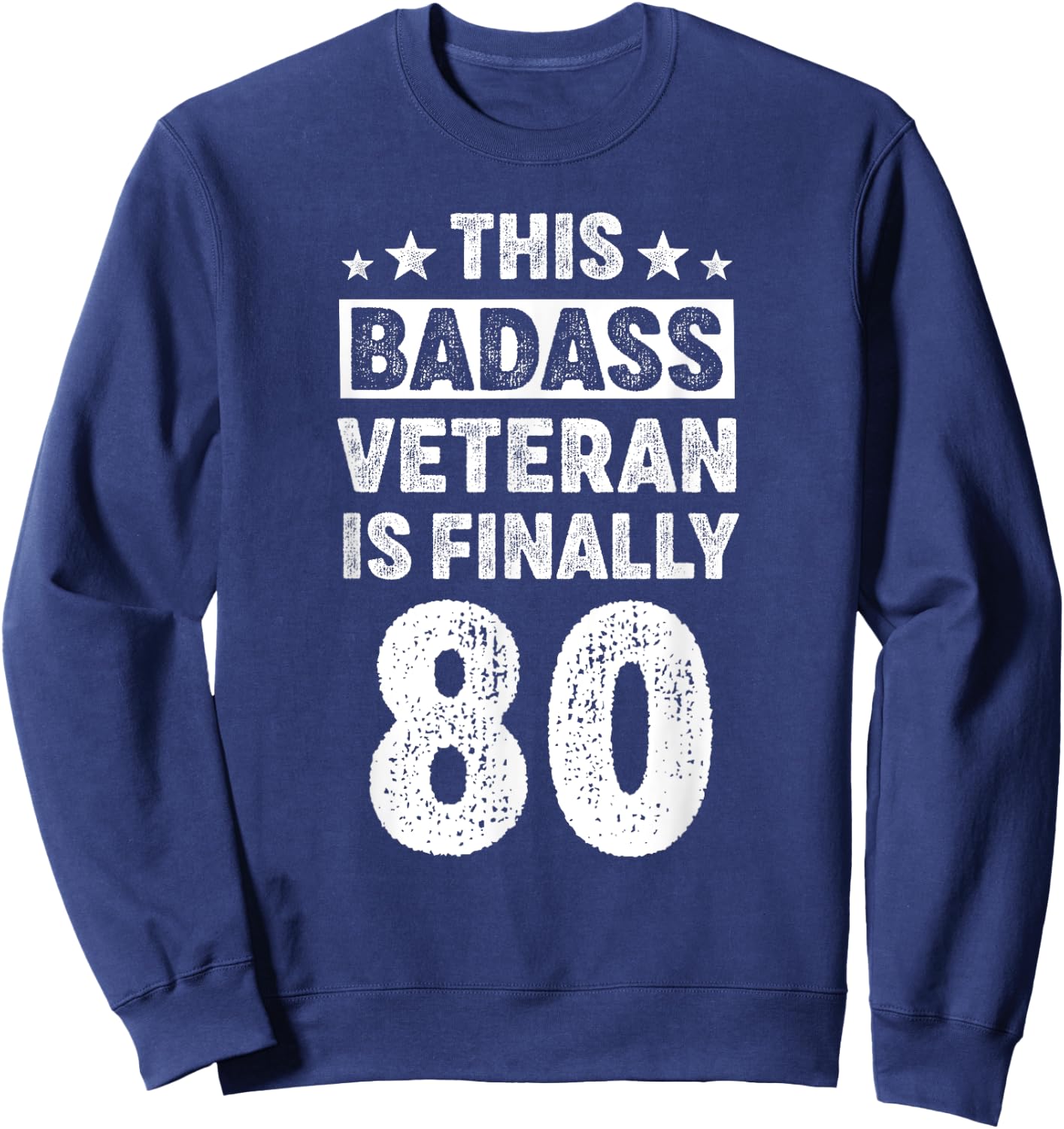 80 Year Old Men Women Badass Veteran Birthday Decorations Sweatshirt - Sweatshirt | Navy