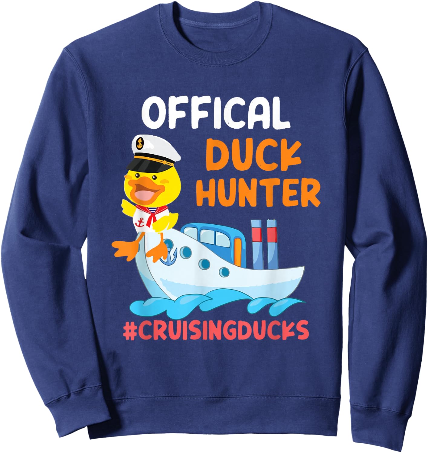 Official Duck Hunter Funny Duck Cruising Cruise Sweatshirt - Sweatshirt | Navy