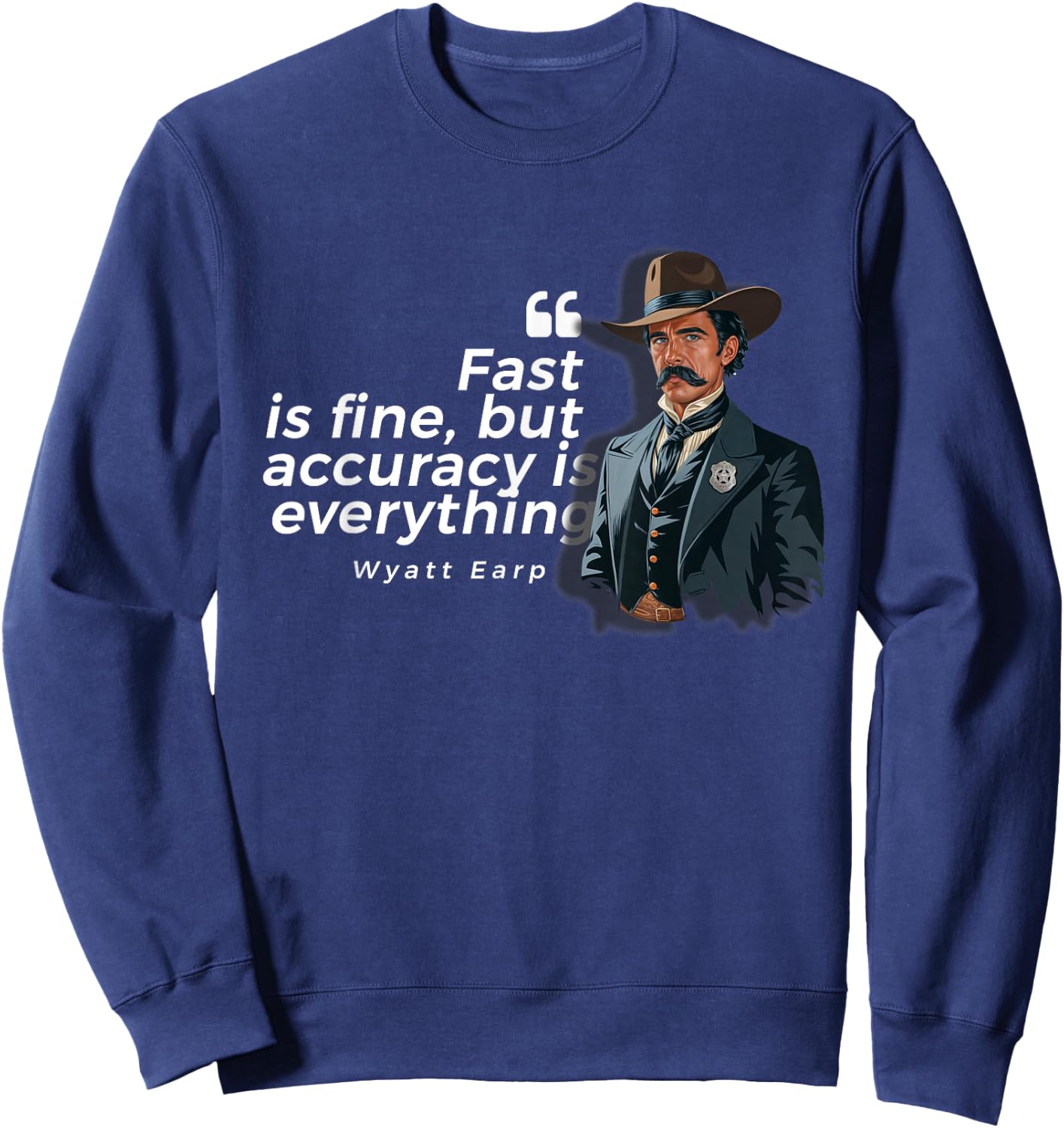Camikaze.historia Wyatt Earp Quote - Black, Men's Small, Short Sleeve, Classic Fit Sweatshirt - Sweatshirt | Navy