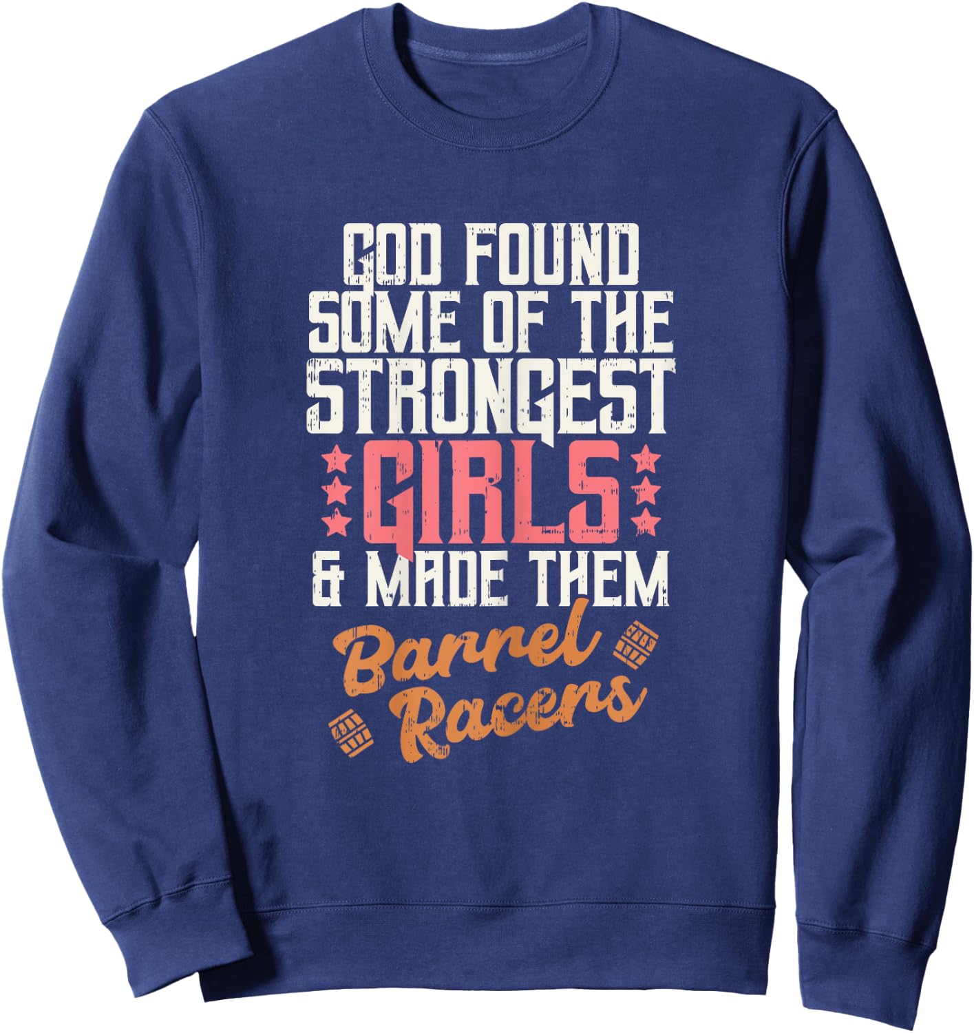 God Found Strongest Girls Barrel Racers Rodeo Horse Gift Sweatshirt - Sweatshirt | Navy