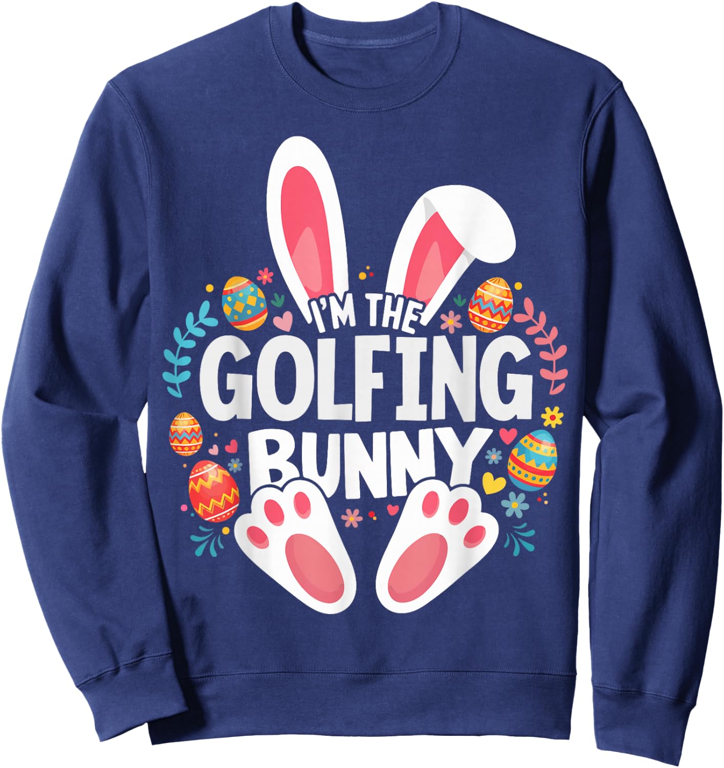 I'm The Golfing Bunny Matching Easter Family Sweatshirt - Sweatshirt | Navy