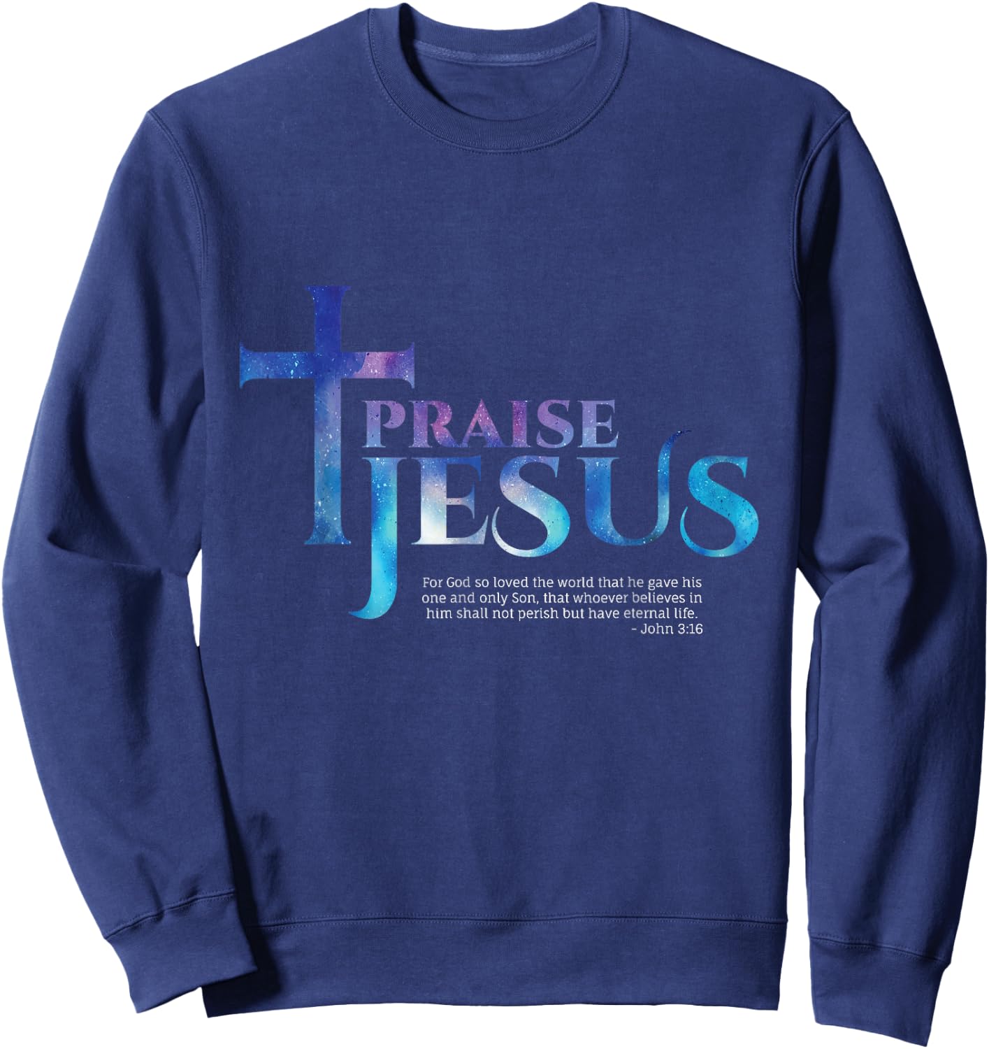 Praise Jesus Bible Verse - John 3:16 Sweatshirt - Sweatshirt | Navy