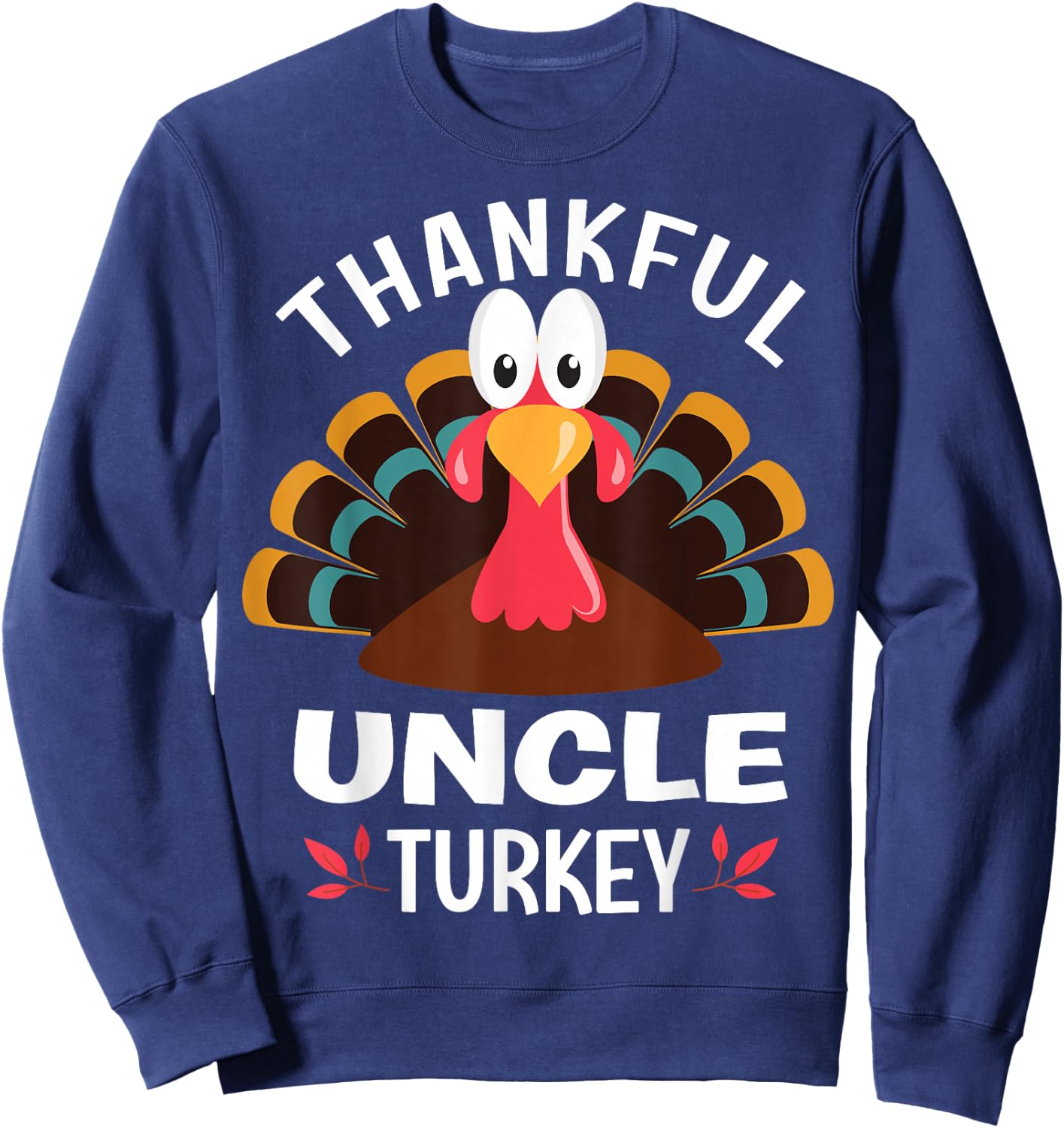 Thankful Uncle Turkey Funny Thanksgiving Sweatshirt - Sweatshirt | Navy