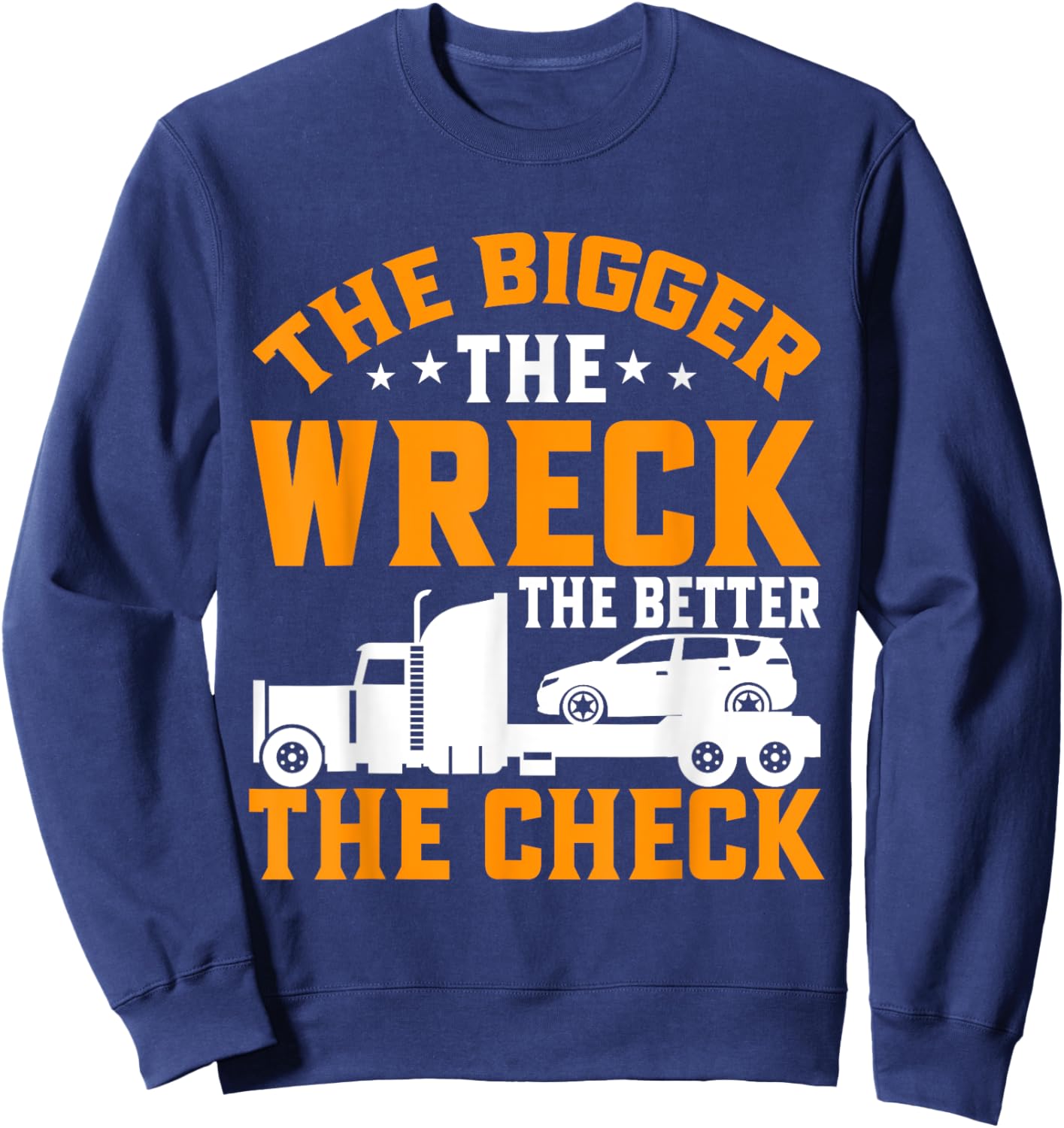 The bigger the Wreck the better the Check Tow Truck Sweatshirt - Sweatshirt | Navy