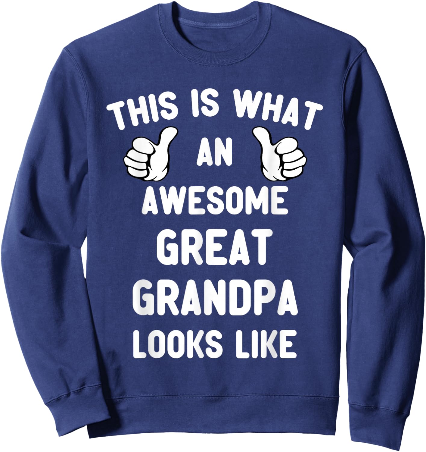 This is What an Awesome Great Grandpa Looks Like Cool Sweatshirt - Sweatshirt | Navy