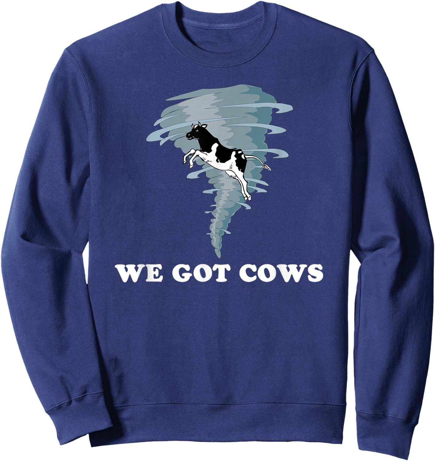 We Got Cows Tornado Chaser Sweatshirt - Sweatshirt | Navy