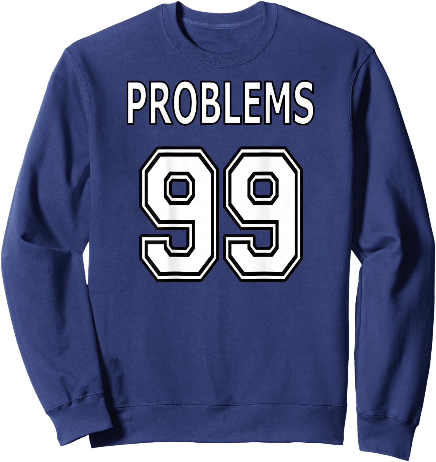 99 Problems Ain't 1 for Couples (Image on Back of Shirt) Sweatshirt - Sweatshirt | Navy