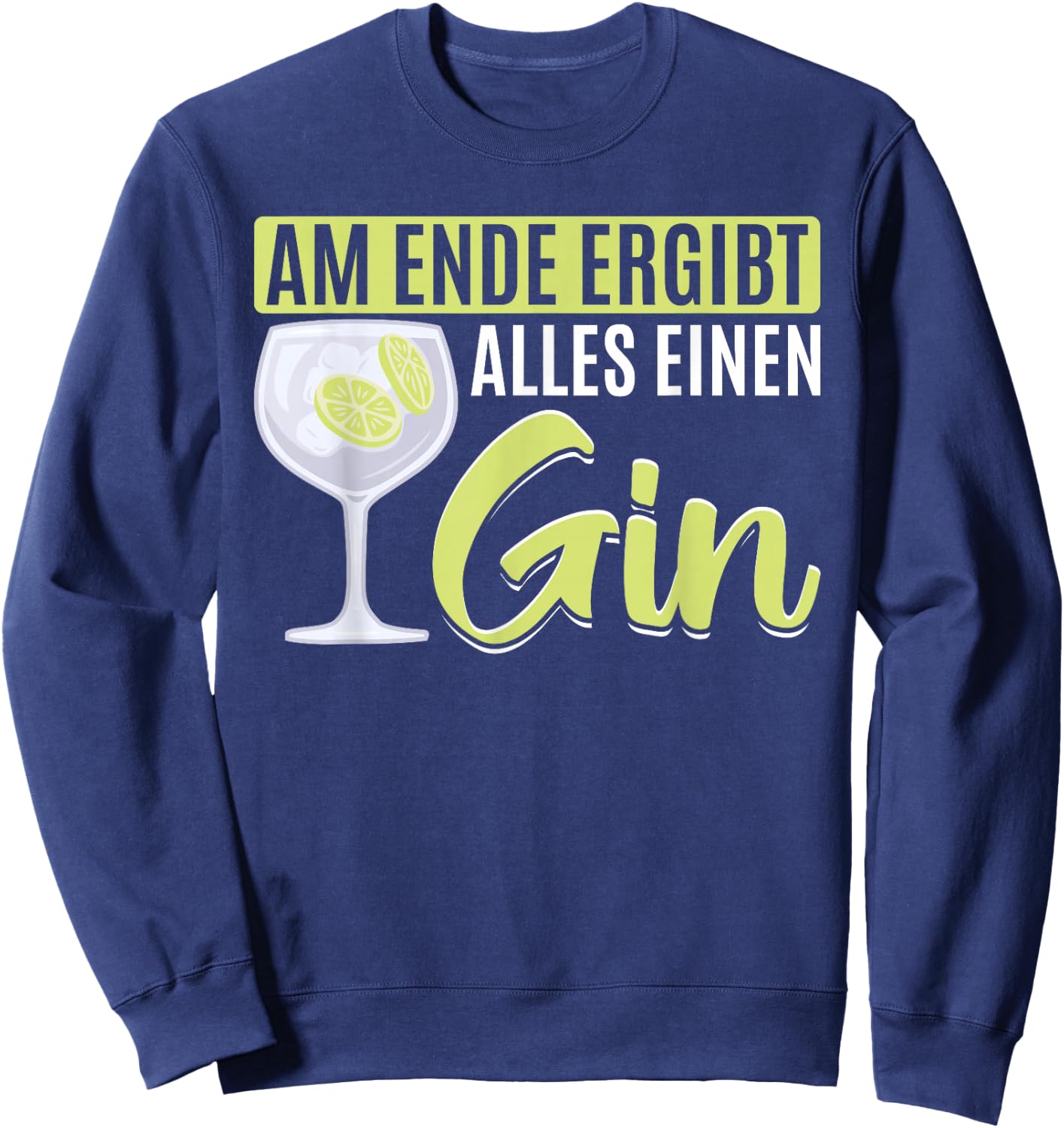 Am Ende macht alles einen GIN Sweatshirt - Sweatshirt | Navy