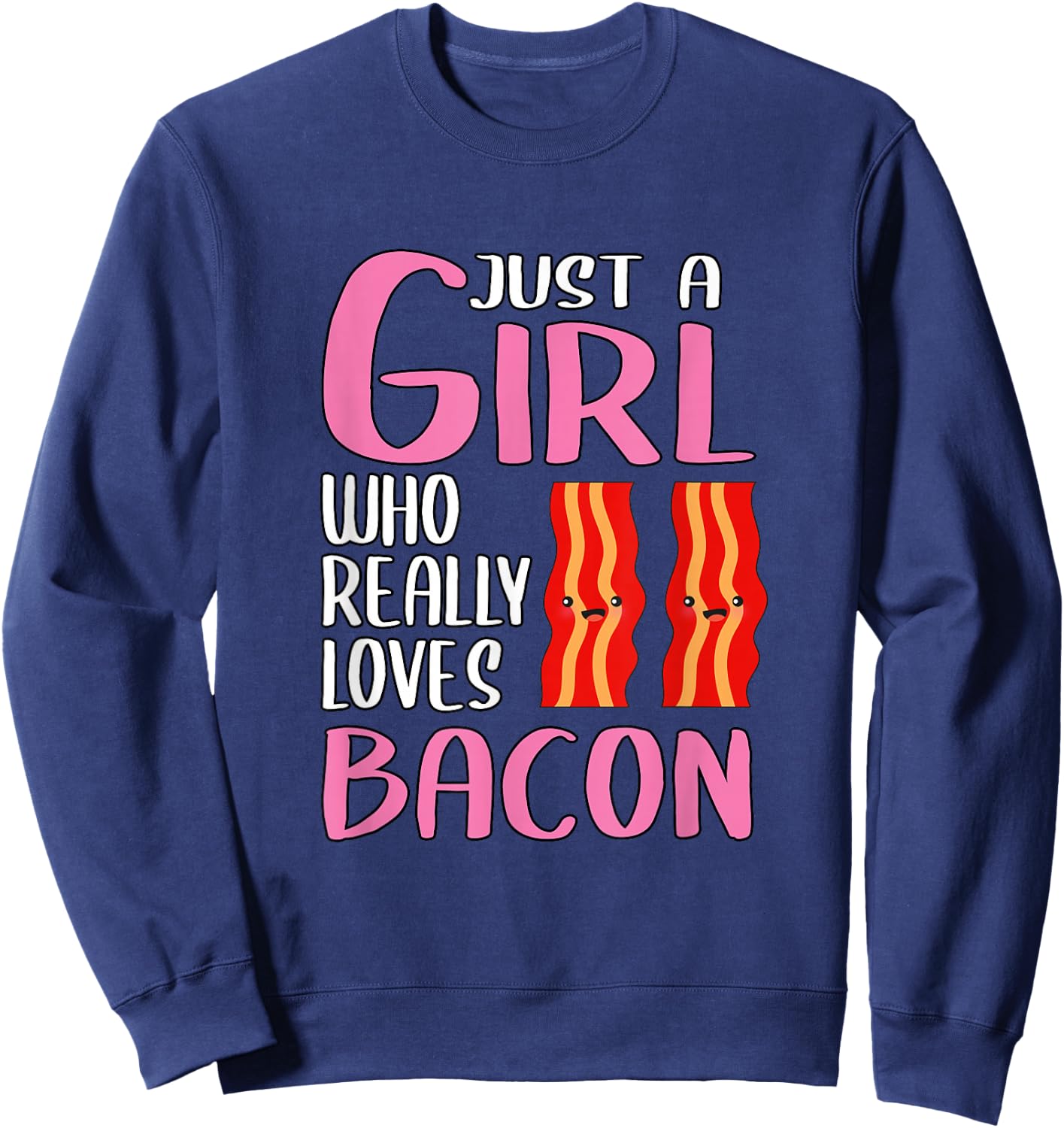 Bacon Gift Just A Girl Who Really Loves Bacon Sweatshirt - Sweatshirt | Navy