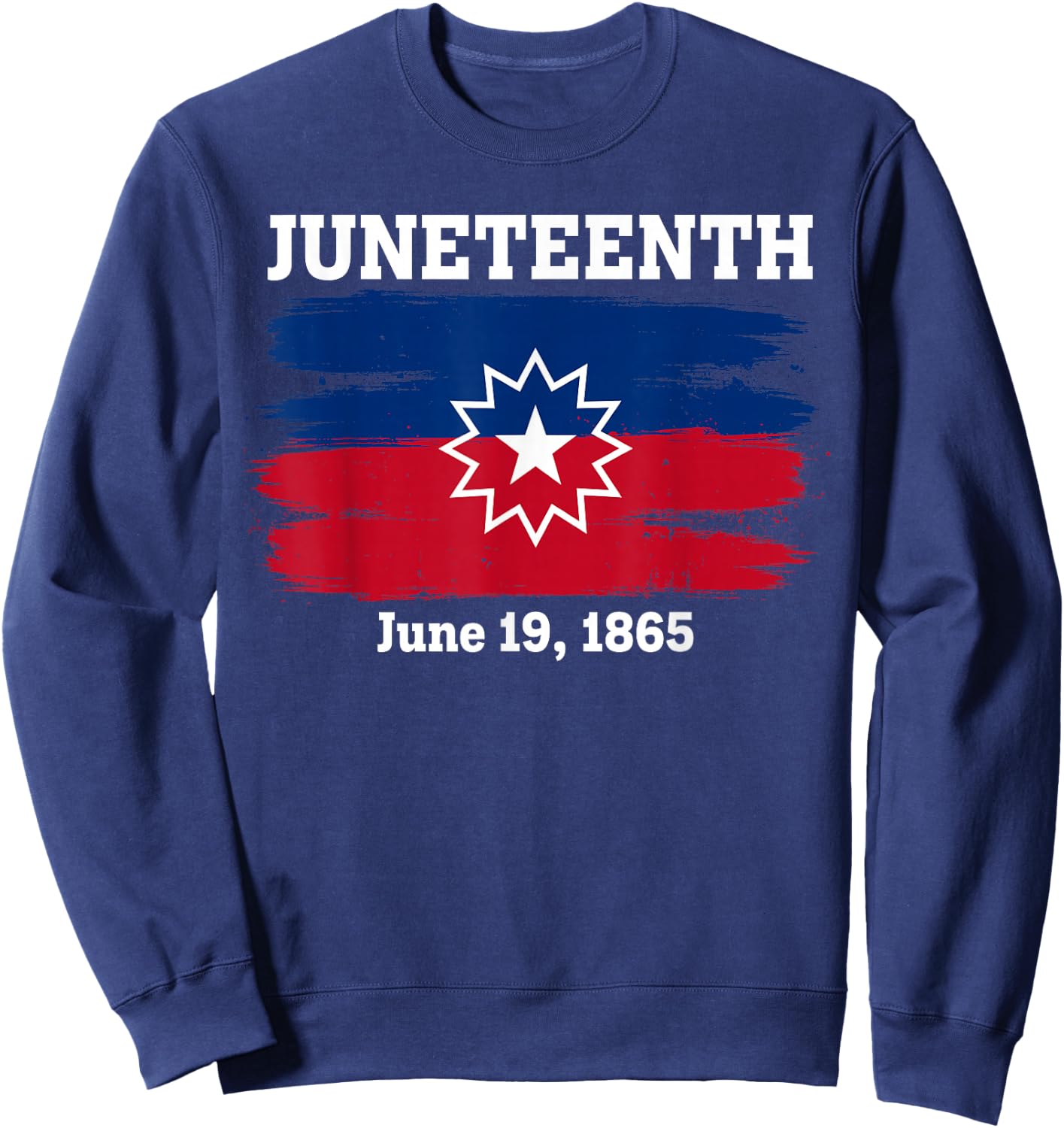 Juneteenth Flag Red White Blue Meaning Black History Freedom Sweatshirt - Sweatshirt | Navy