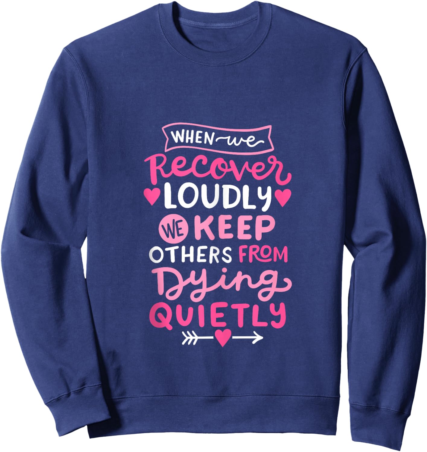When We Recover Loudly AA NA Recovery Sobriety Pride Women Sweatshirt - Sweatshirt | Navy