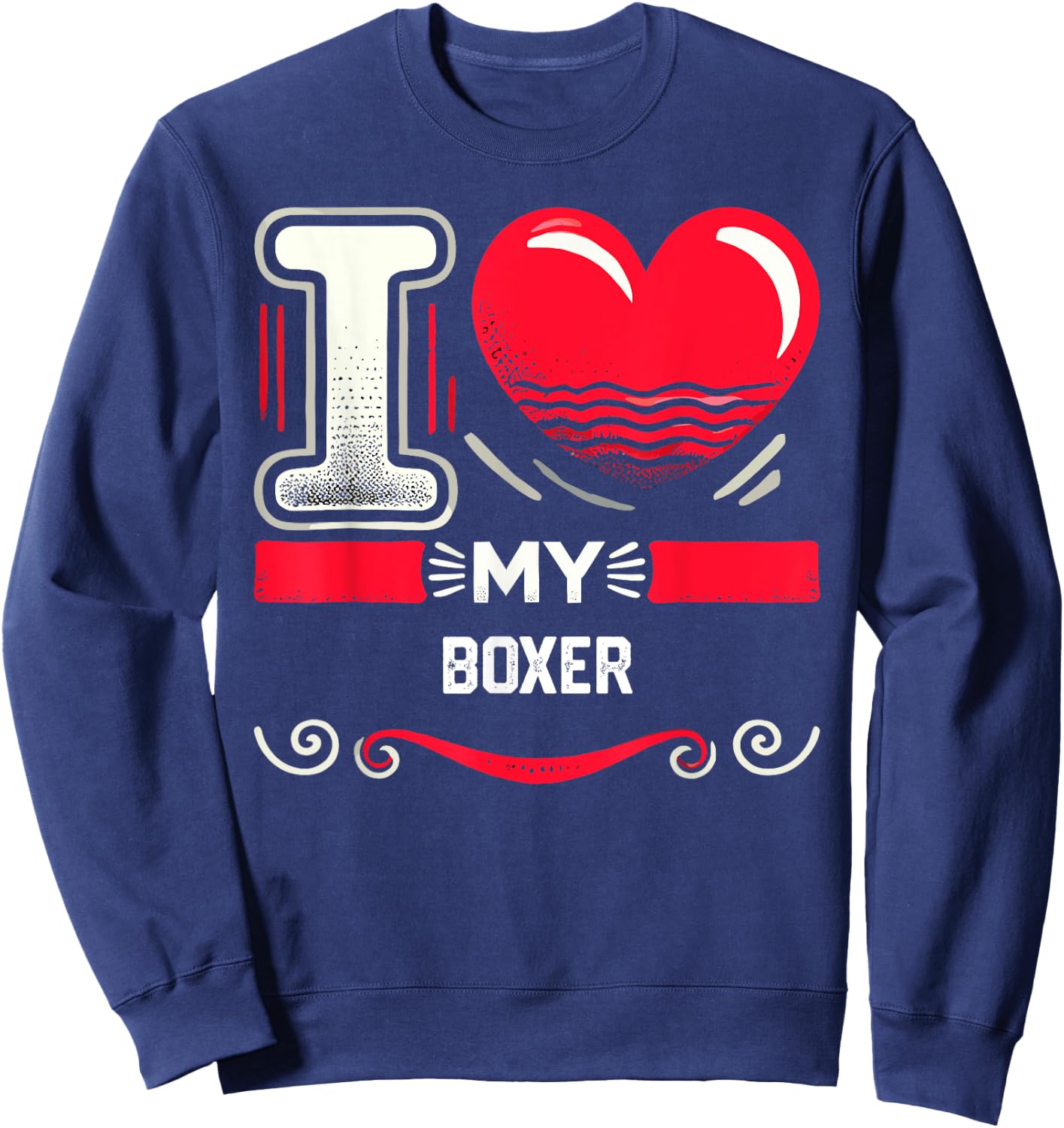 I Love My BOXER Shirt I Heart BOXERS Sweatshirt - Sweatshirt | Navy