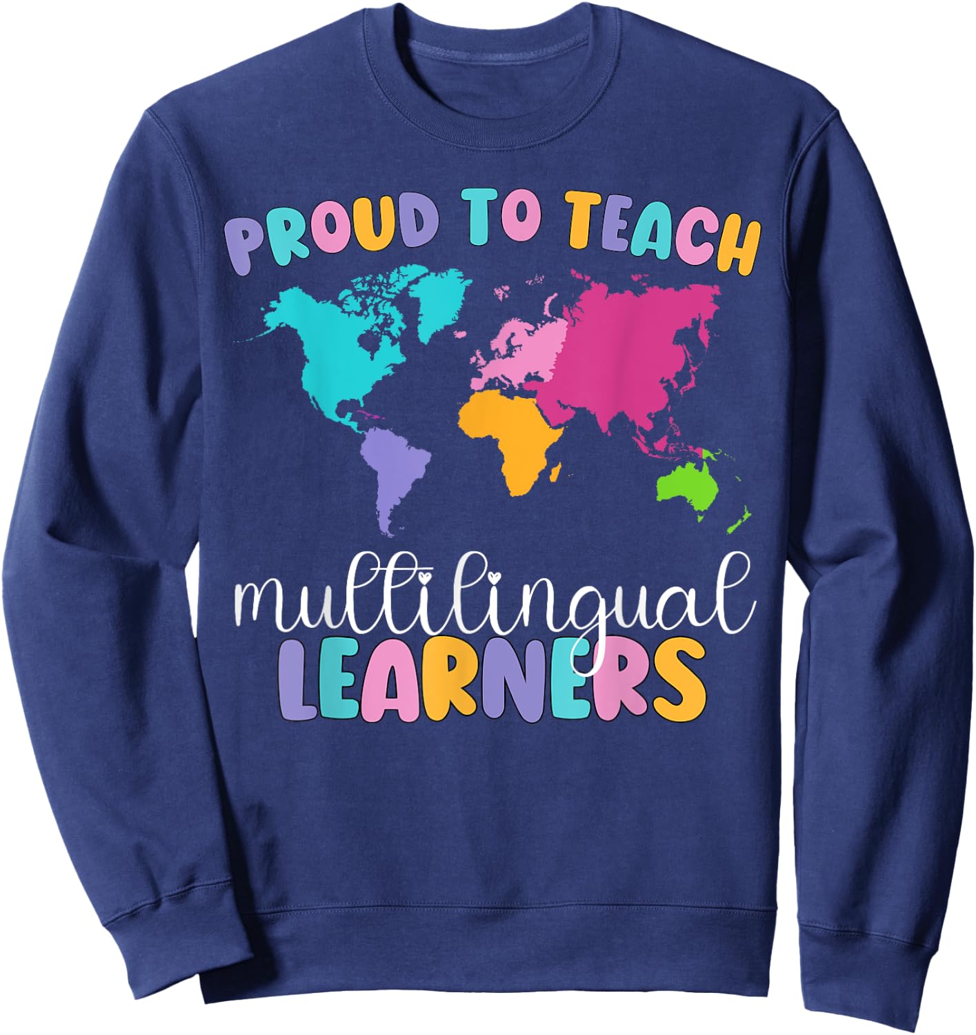 Proud To Teach Multilingual Learner ESL English Teacher Sweatshirt - Sweatshirt | Navy