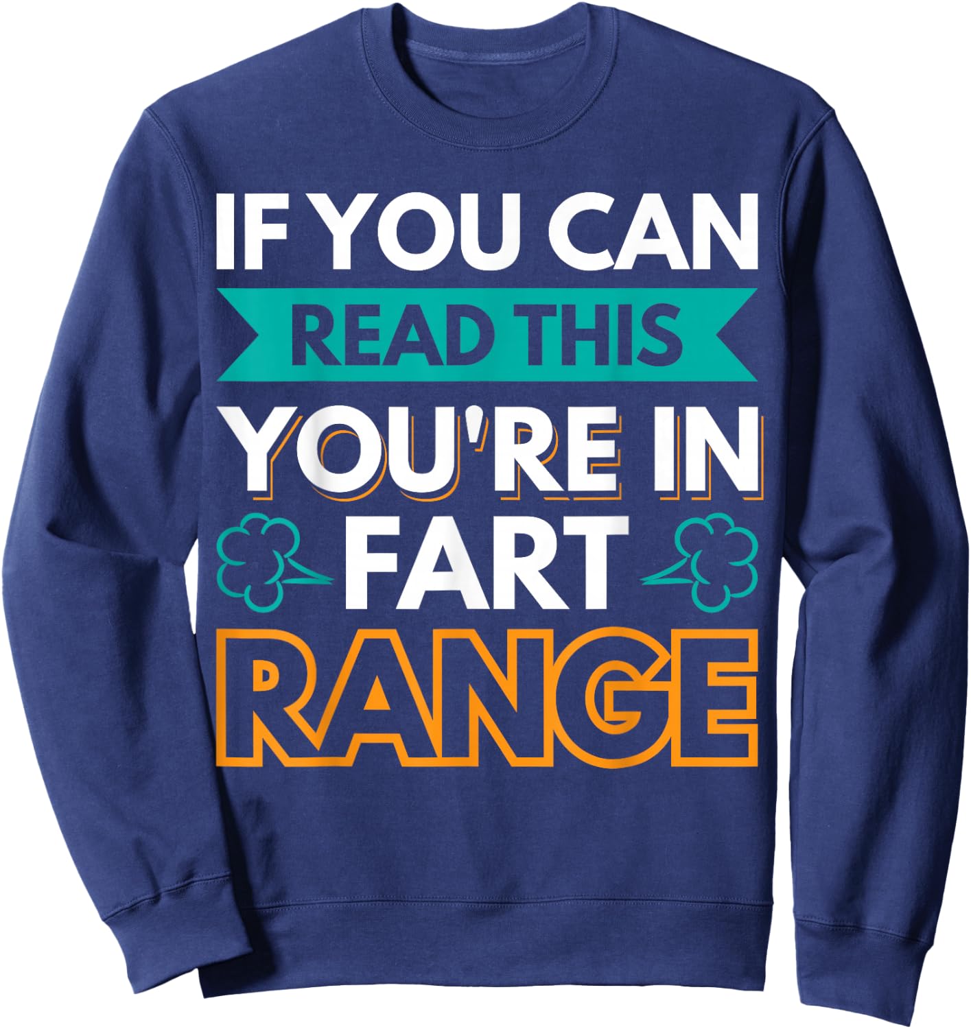If You Can Read This You're In Fart Range Sweatshirt - Sweatshirt | Navy