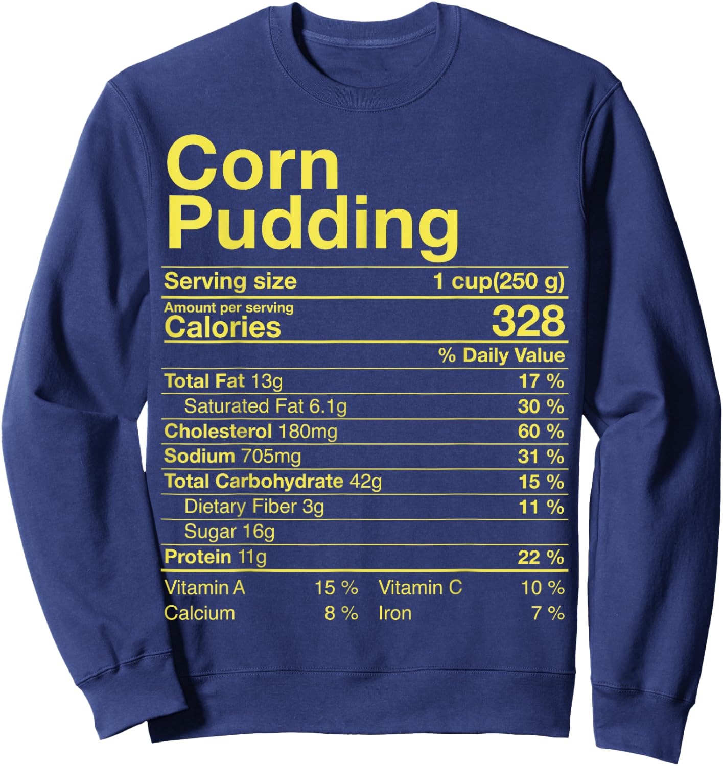 Corn Pudding Nutrition Facts Thanksgiving Gifts Turkey Day Sweatshirt - Sweatshirt | Navy