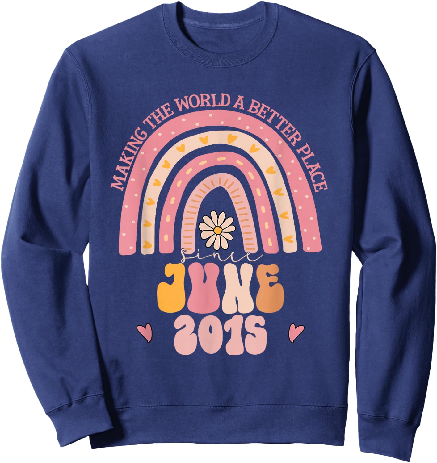 Making The World A Better Place Since June 2015 Birthday Sweatshirt - Sweatshirt | Navy