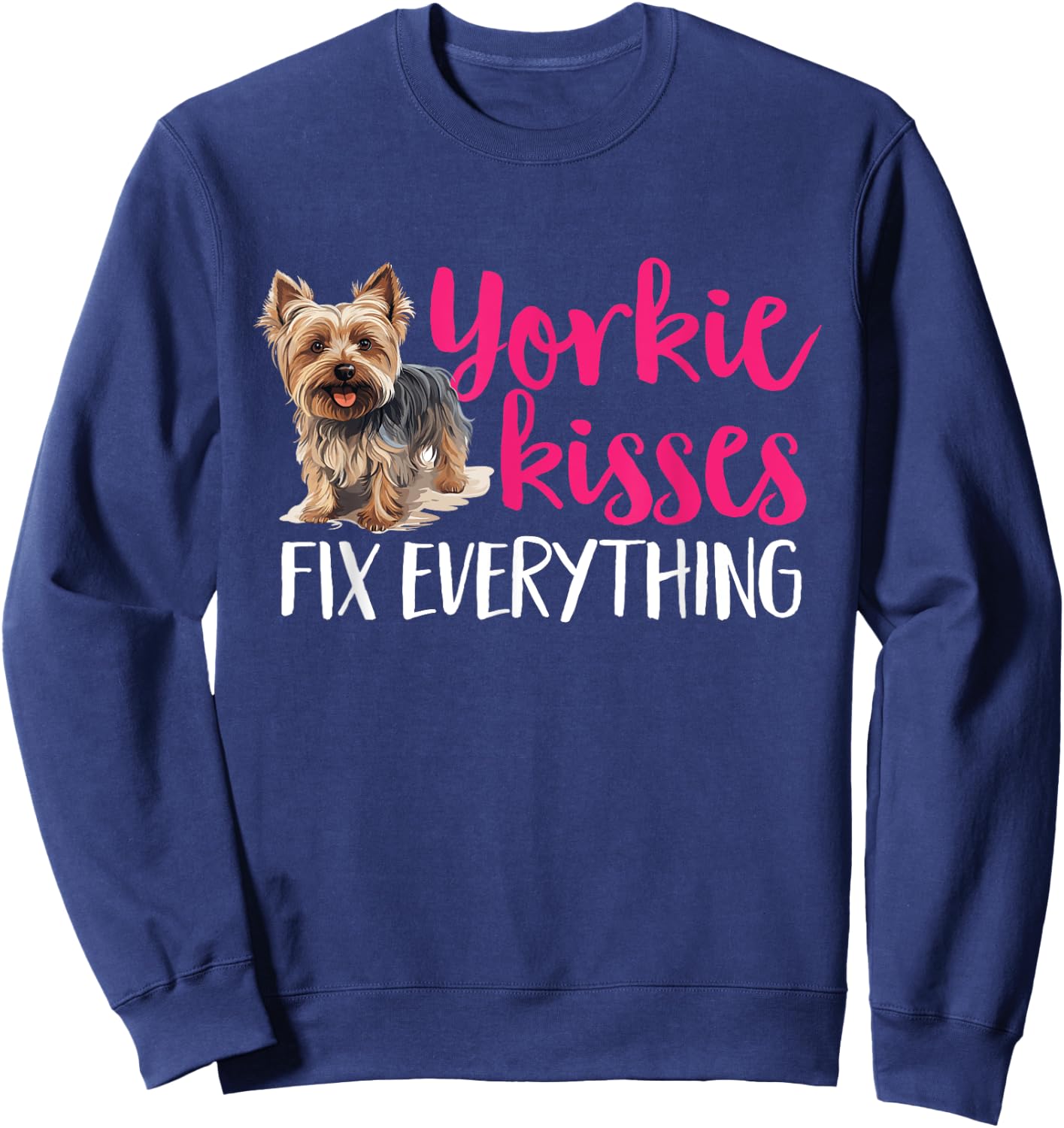 Yorkshire Terrier Dog Yorkie - Yorkie kisses fix everything Sweatshirt - Sweatshirt | Navy