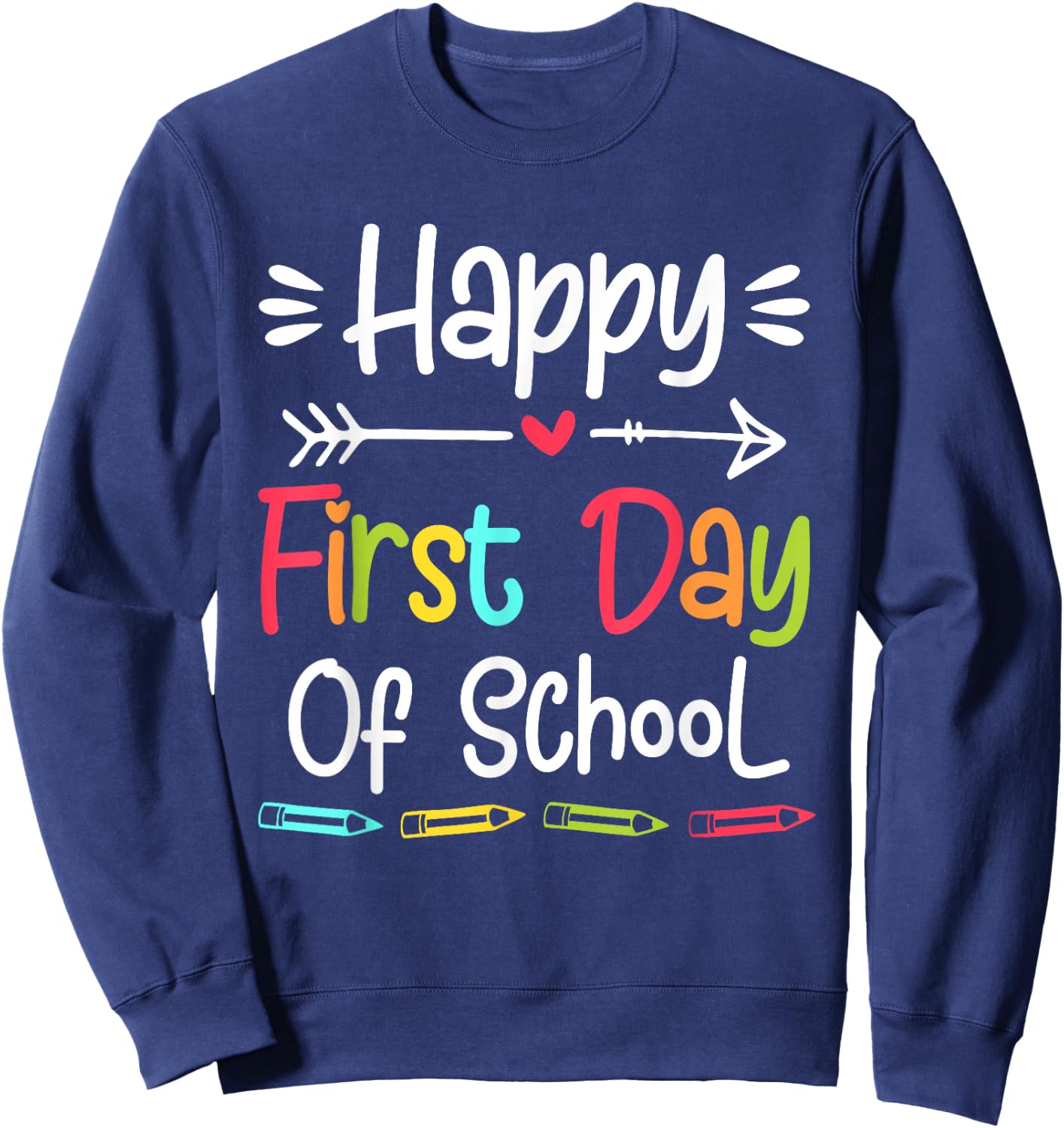 Happy First Day of School Funny Back to School Kids Students Sweatshirt - Sweatshirt | Navy
