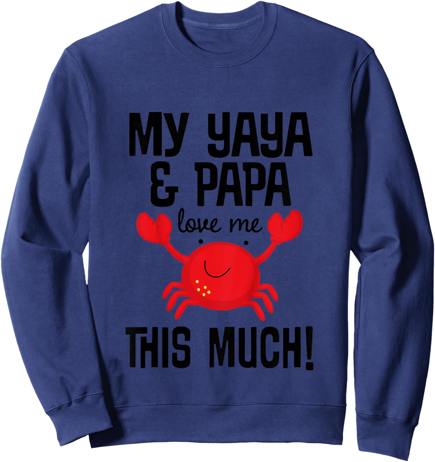 Kids My Yaya And Papa Love Me Grandkids Crab Sweatshirt - Sweatshirt | Navy
