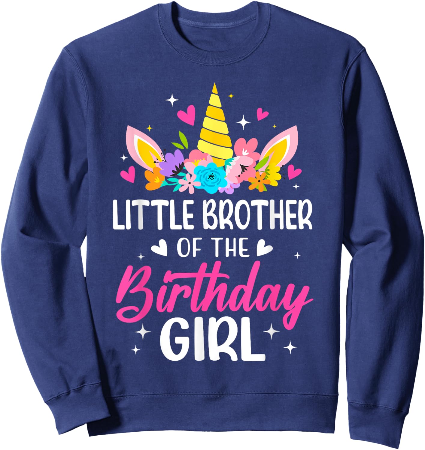 Little Brother Of The Birthday Girl Unicorn Bday Family Sweatshirt - Sweatshirt | Navy