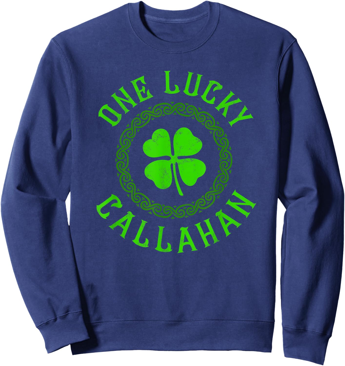 One Lucky Callahan Irish Family Four Leaf Clover Sweatshirt - Sweatshirt | Navy